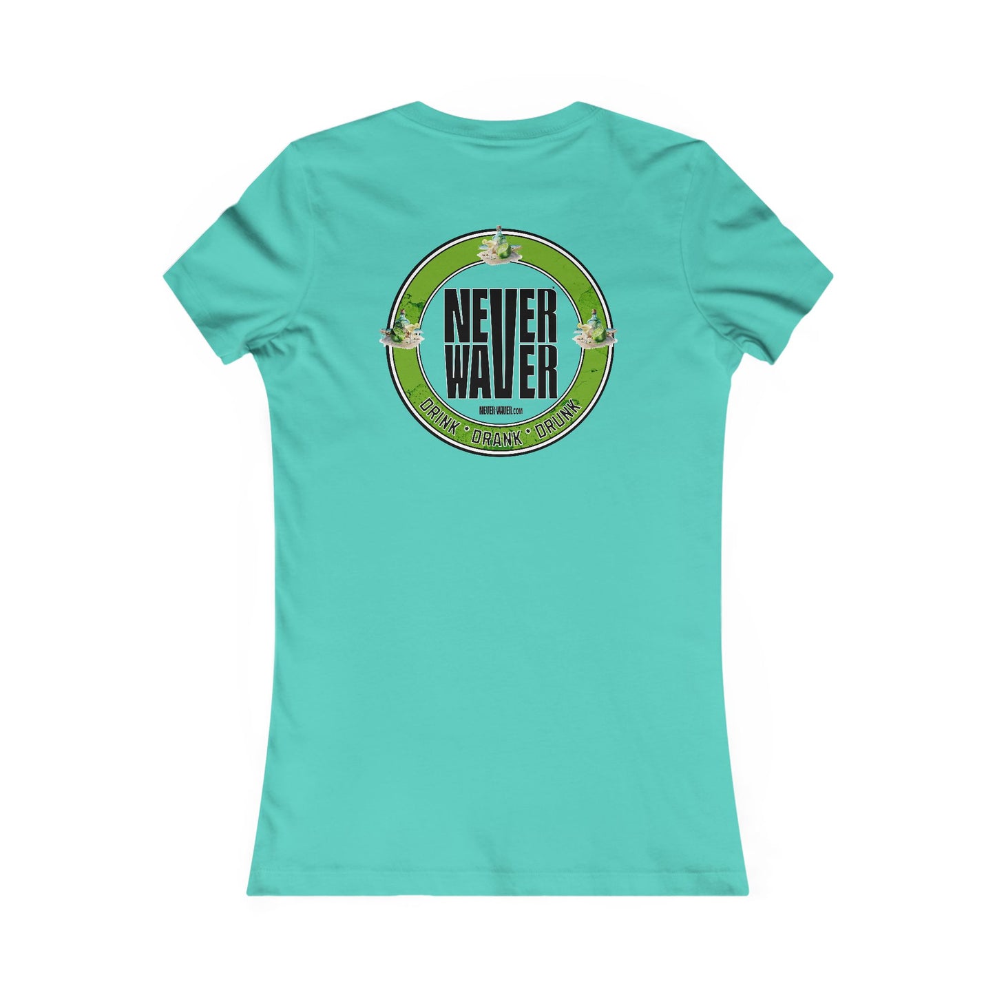 Never Waver Drink Drank Drunk Women's Favorite Tee