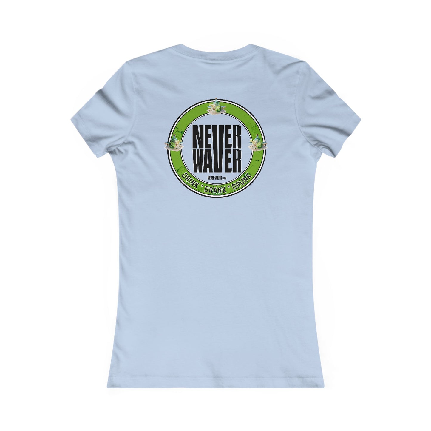 Never Waver Drink Drank Drunk Women's Favorite Tee