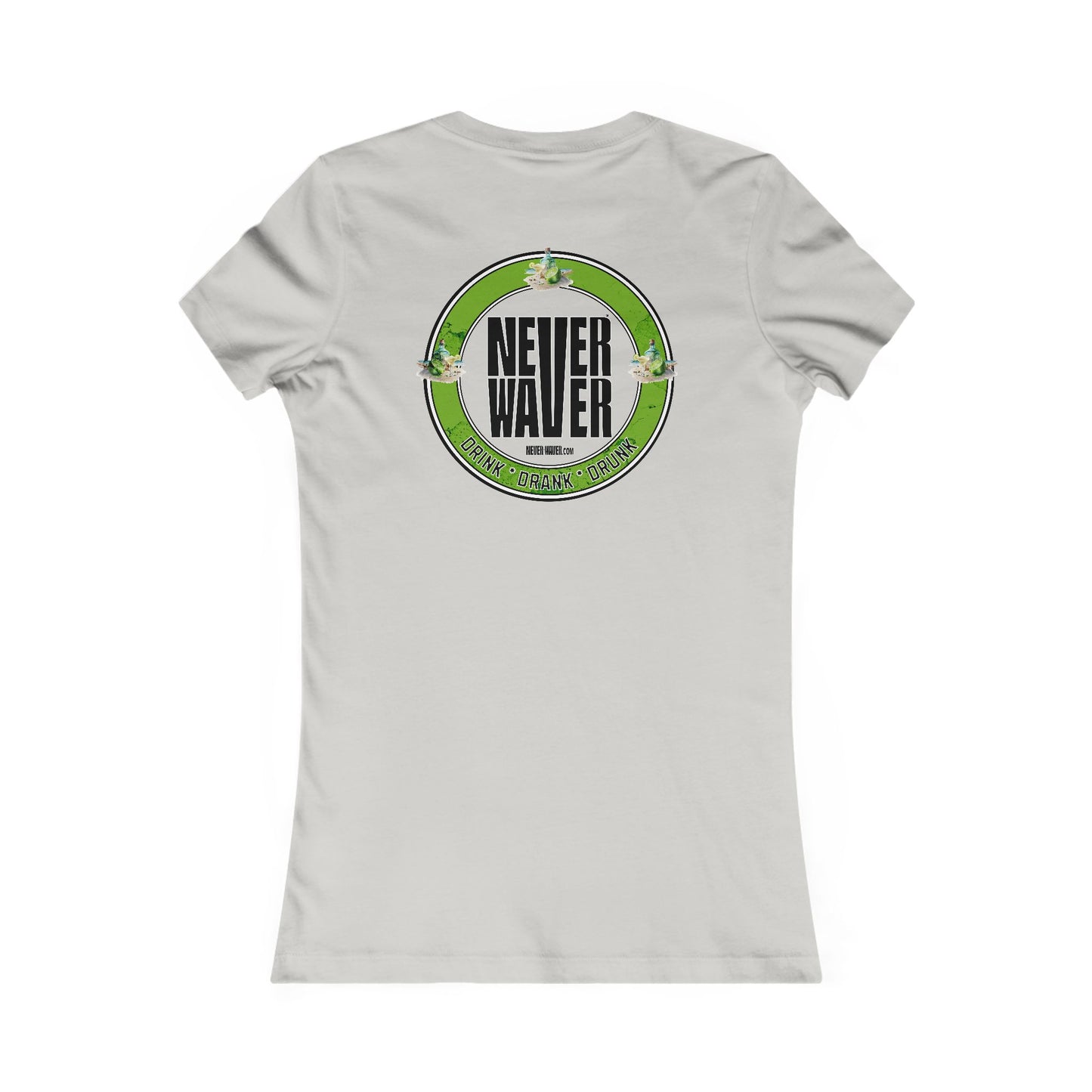 Never Waver Drink Drank Drunk Women's Favorite Tee