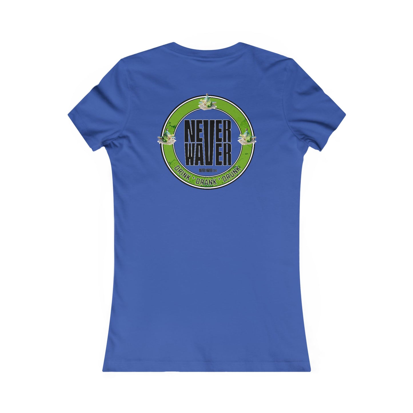 Never Waver Drink Drank Drunk Women's Favorite Tee