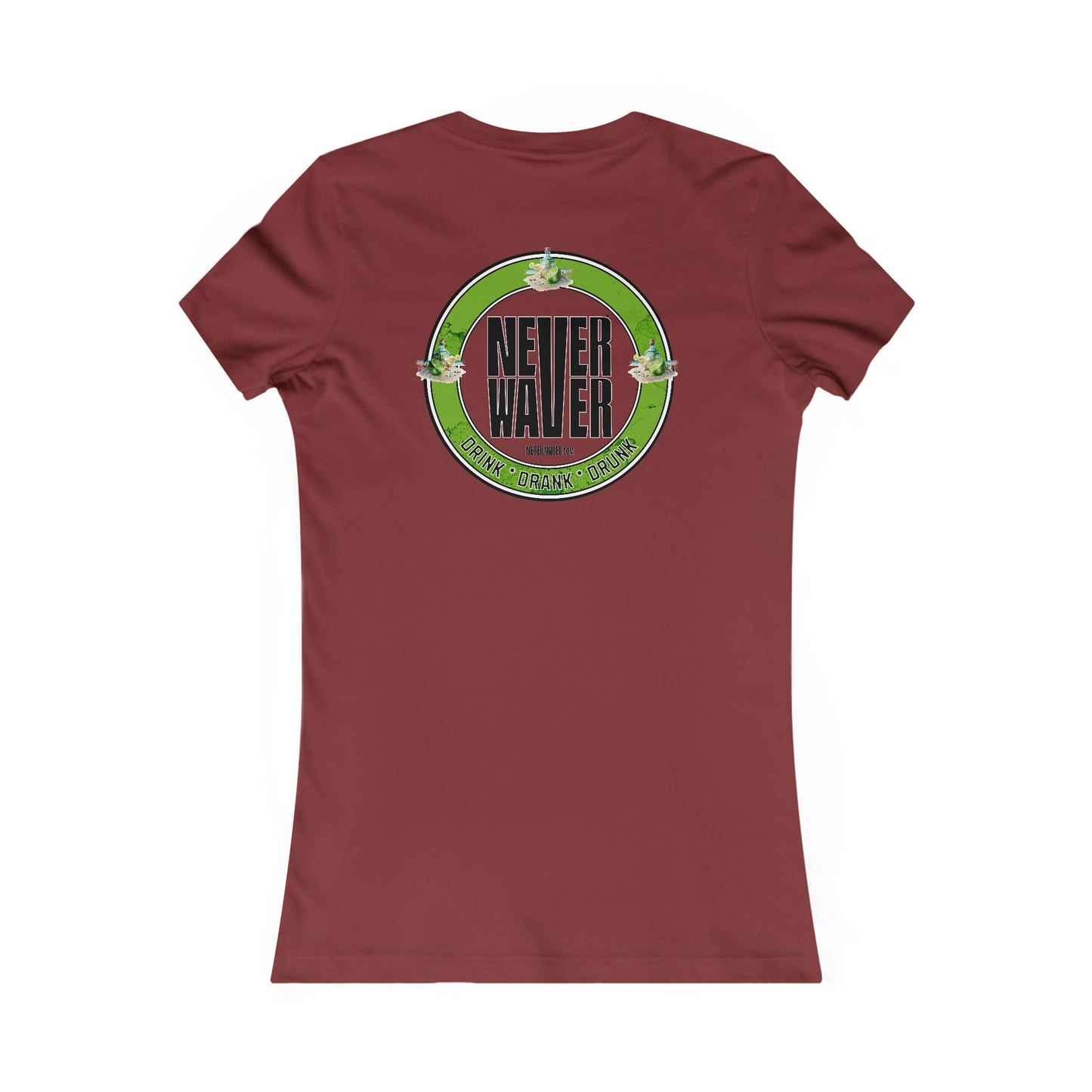 Never Waver Drink Drank Drunk Women's Favorite Tee