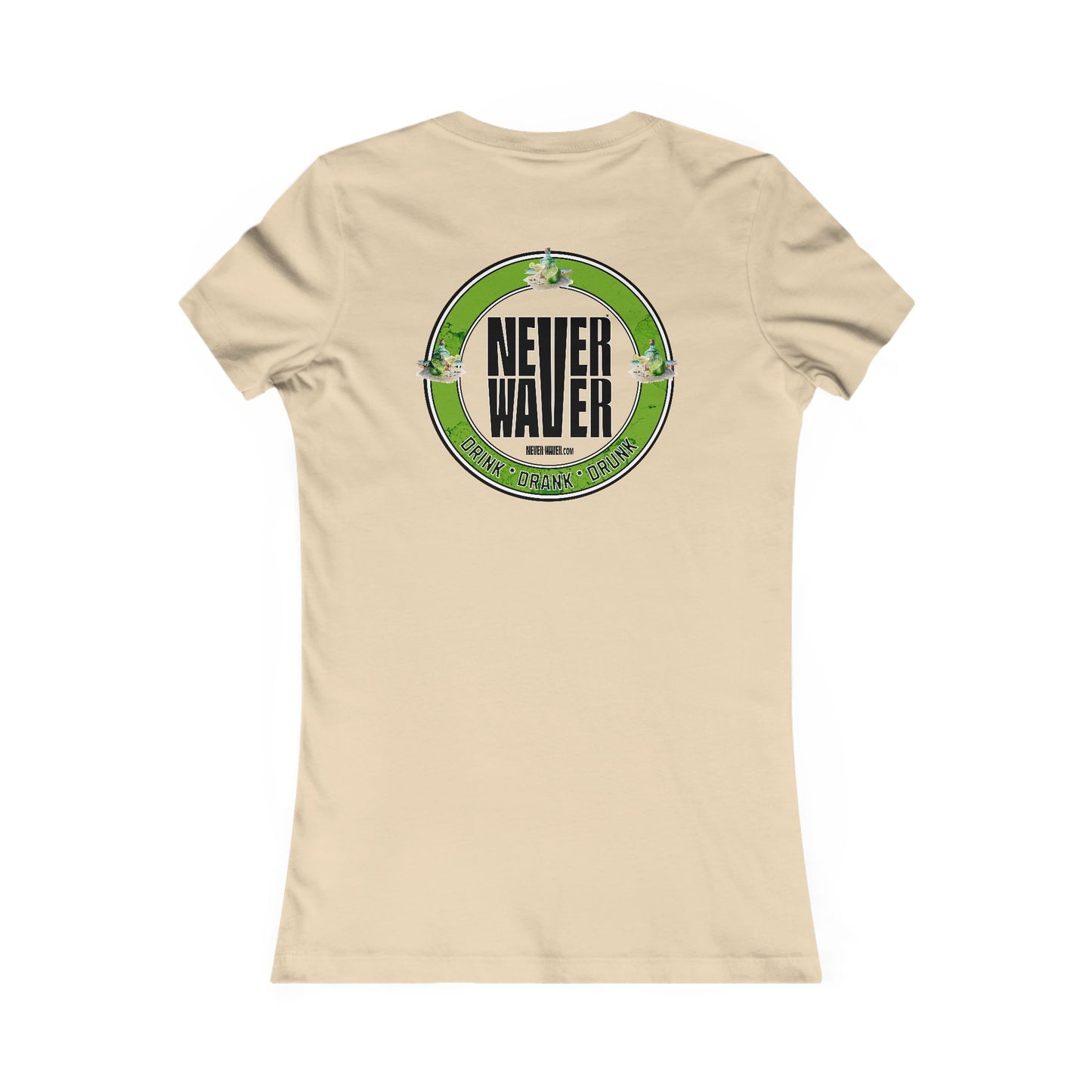 Never Waver Drink Drank Drunk Women's Favorite Tee