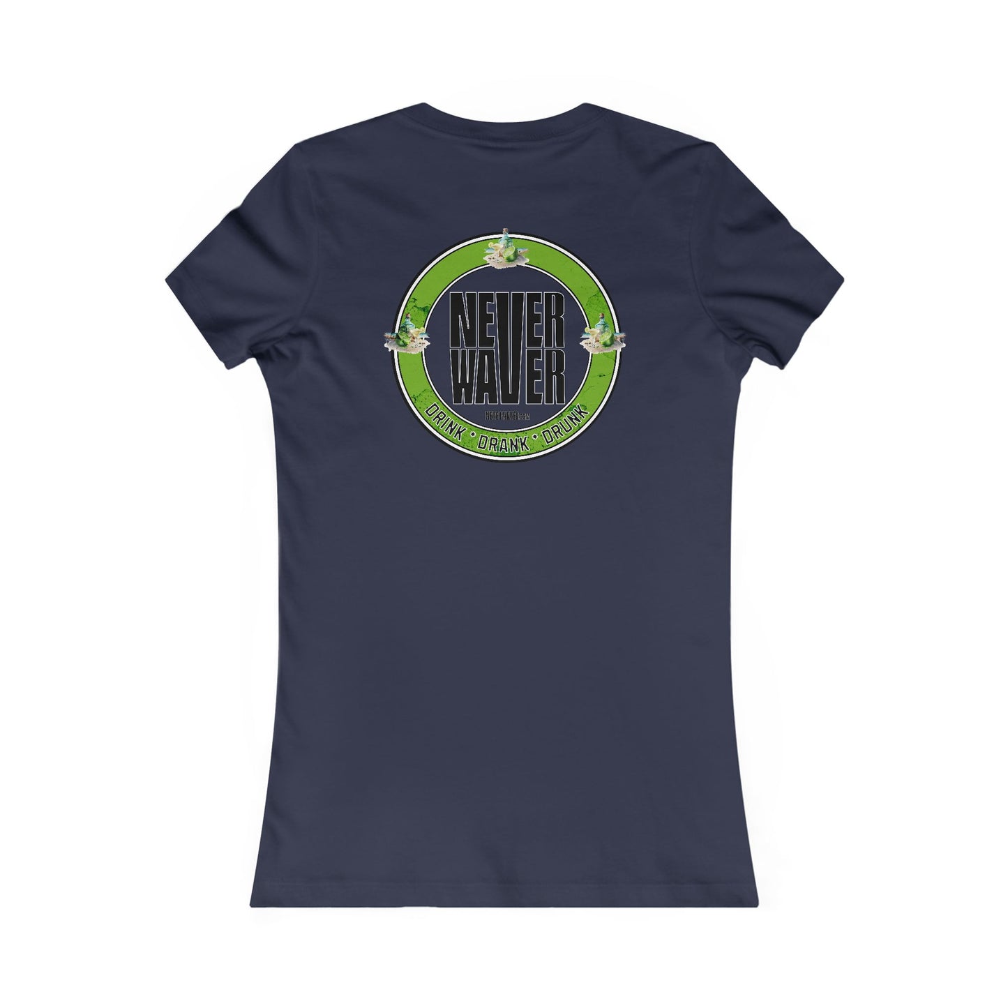 Never Waver Drink Drank Drunk Women's Favorite Tee
