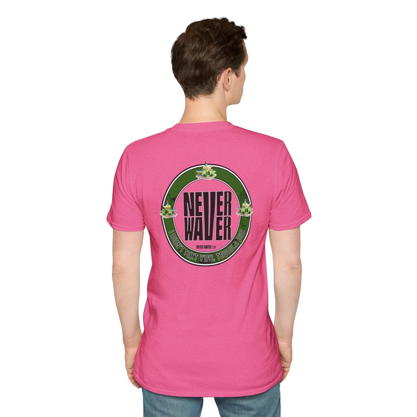 Never Waver I Didn't Text You Tequila Did Unisex T-Shirt