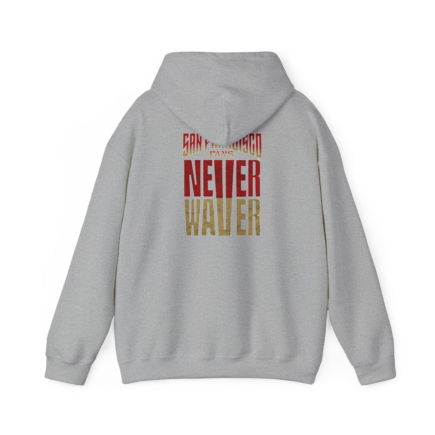 San Francisco Fans Never Waver Unisex Hoodie - Sweatshirt