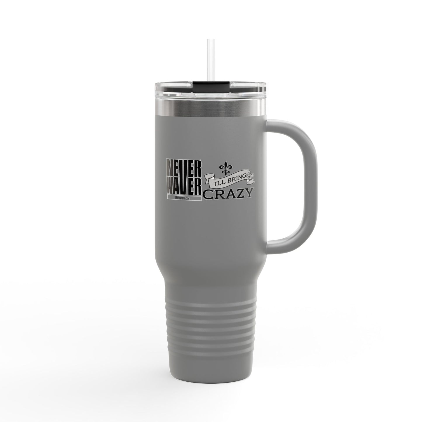 Never Waver I'll Bring The Crazy Insulated Travel Mug, 40oz
