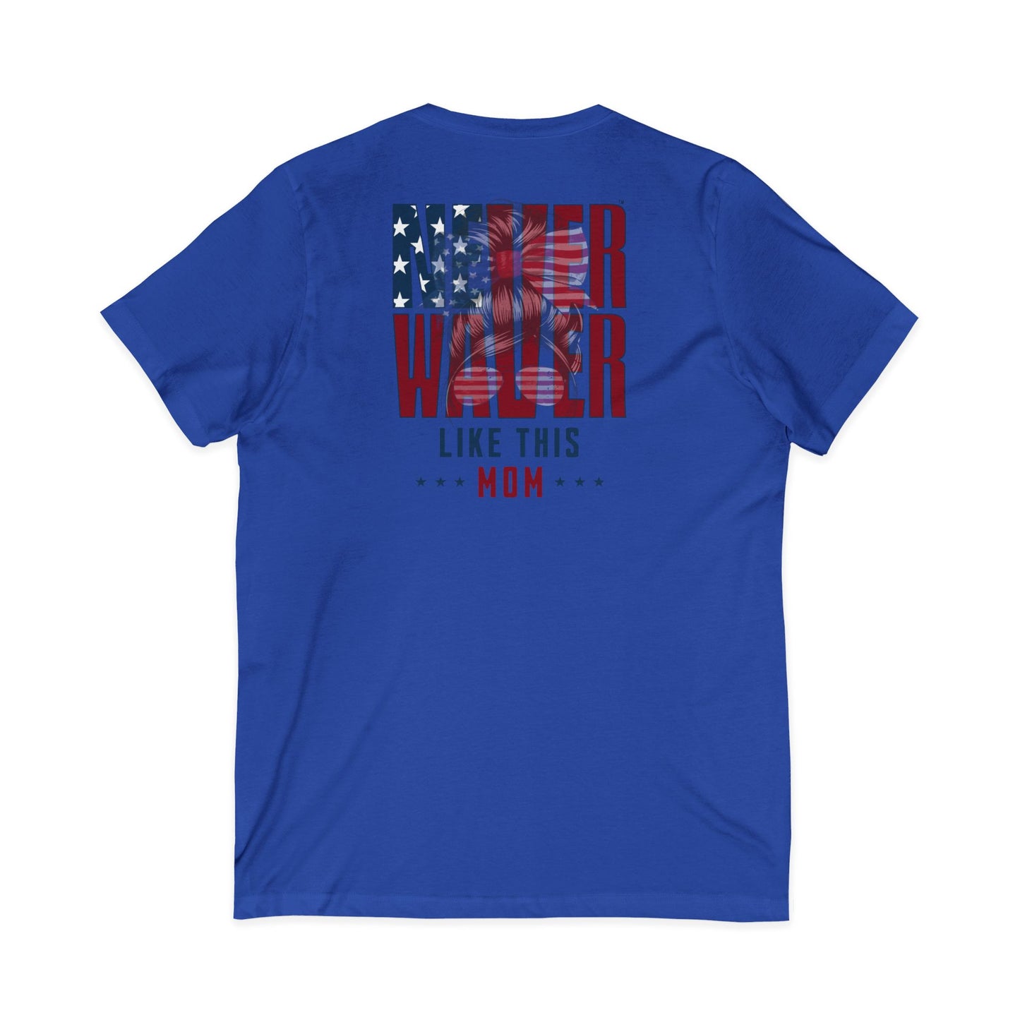 Never Waver Like This Mom V-Neck Tee for Moms - Patriotic Short Sleeve Shirt