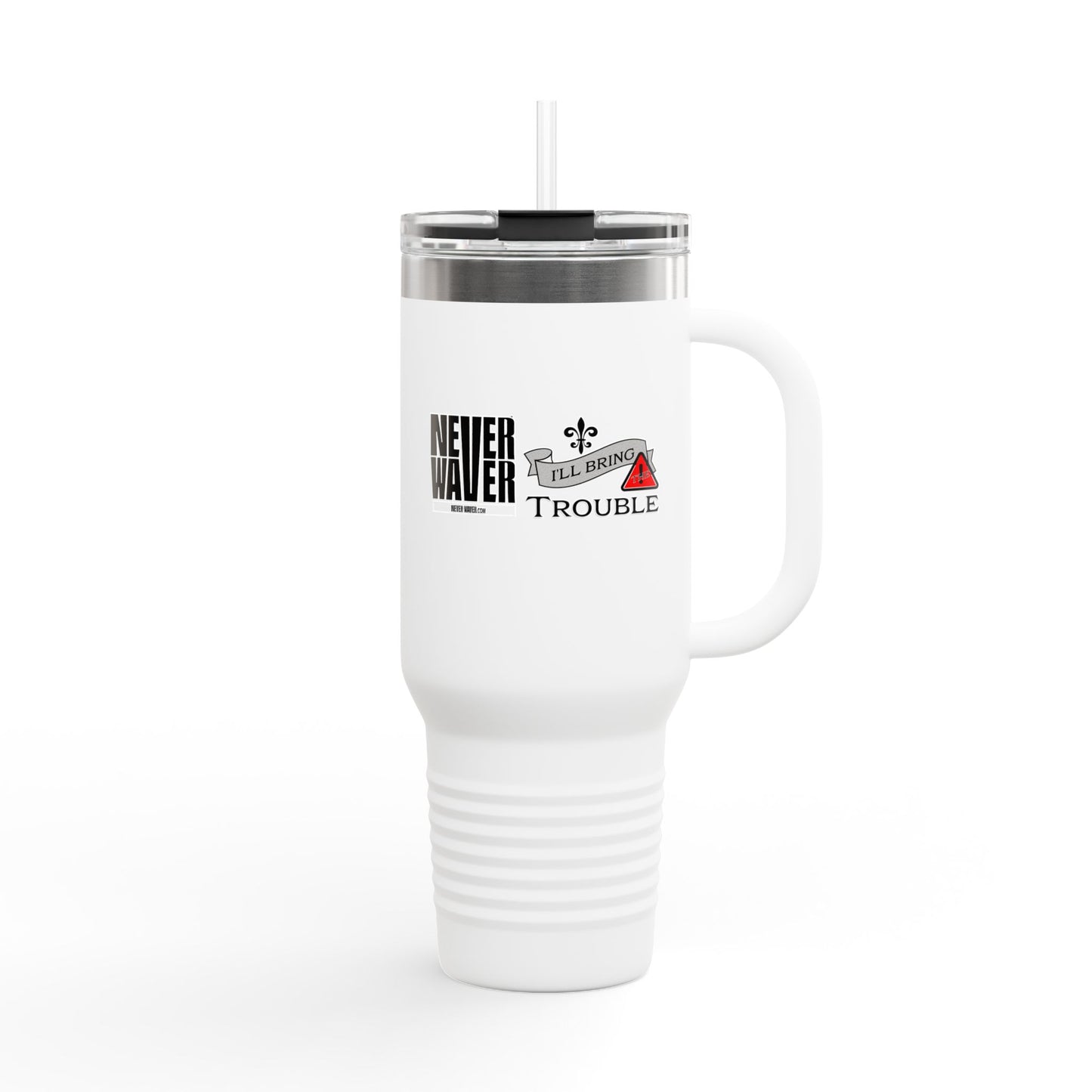 Never Waver I'll Bring The Trouble Insulated Travel Mug, 40oz