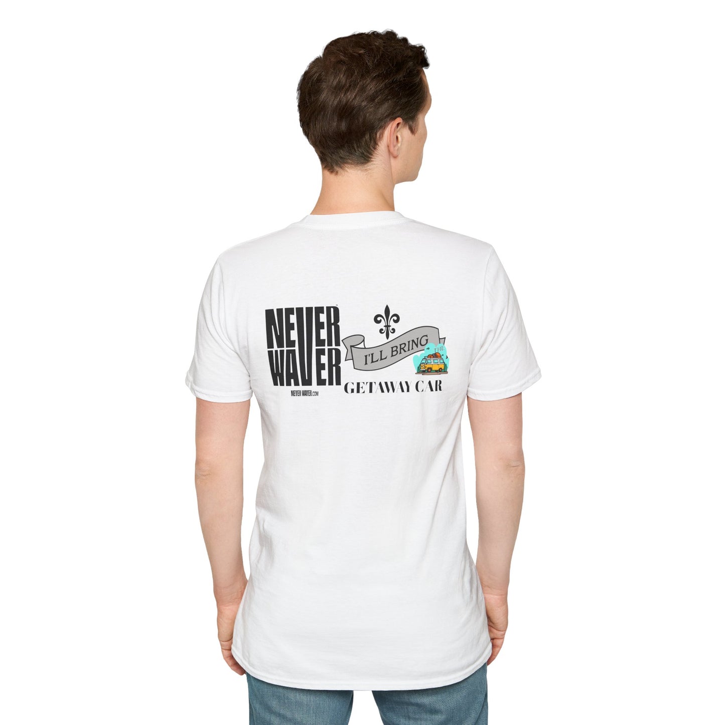 Never Waver I'll Bring The Getaway Car Unisex Softstyle T-Shirt