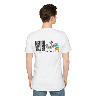 Never Waver I'll Bring The Getaway Car Unisex Softstyle T-Shirt