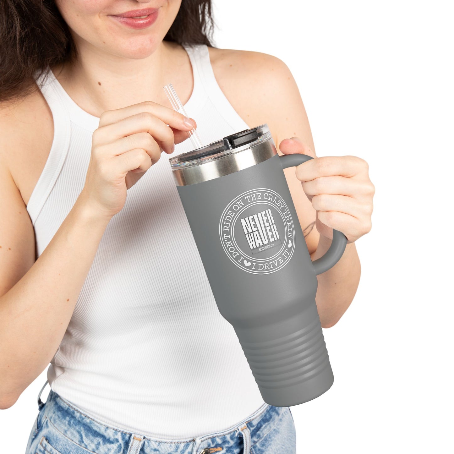Never Waver I Don't Ride on the Crazy Train I Drive It Insulated Travel Mug, 40oz