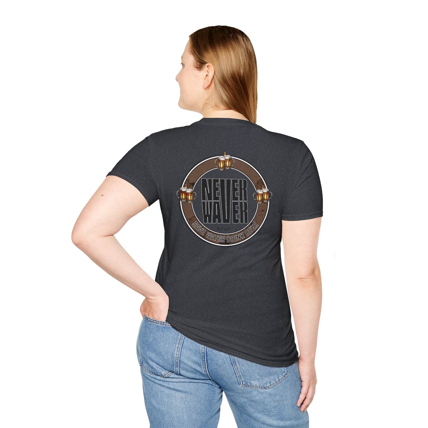 Never Waver Save Water Drink Beer Unisex T-Shirt