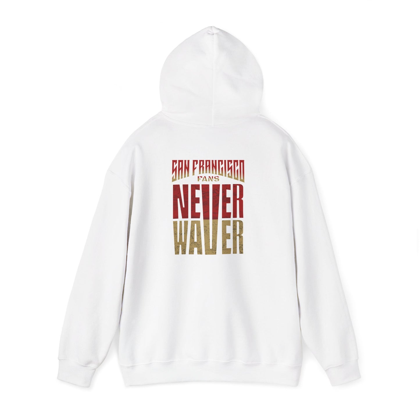 San Francisco Fans Never Waver Unisex Hoodie - Sweatshirt