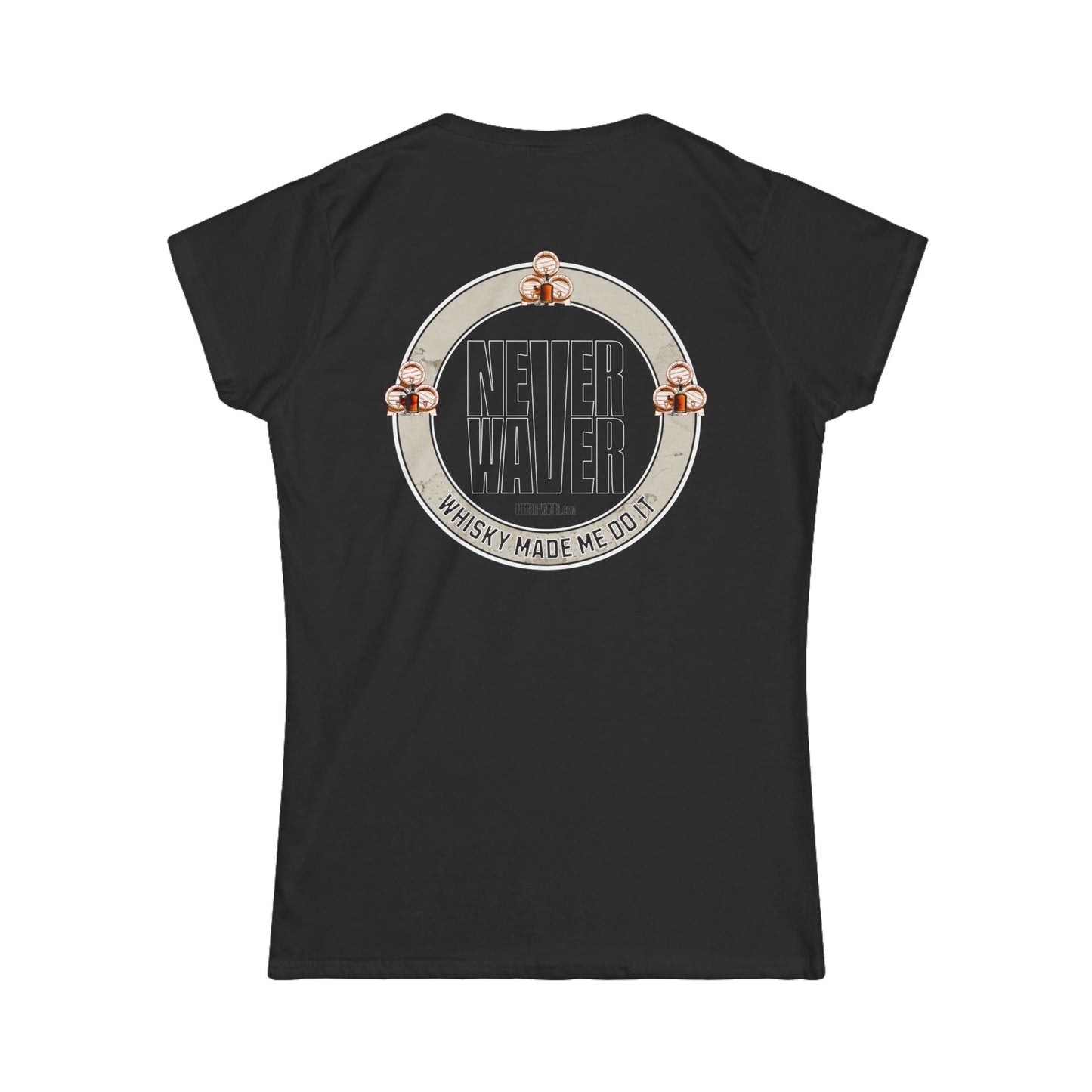Never Waver Whisky Made me do it? Women's Soft Style Tee