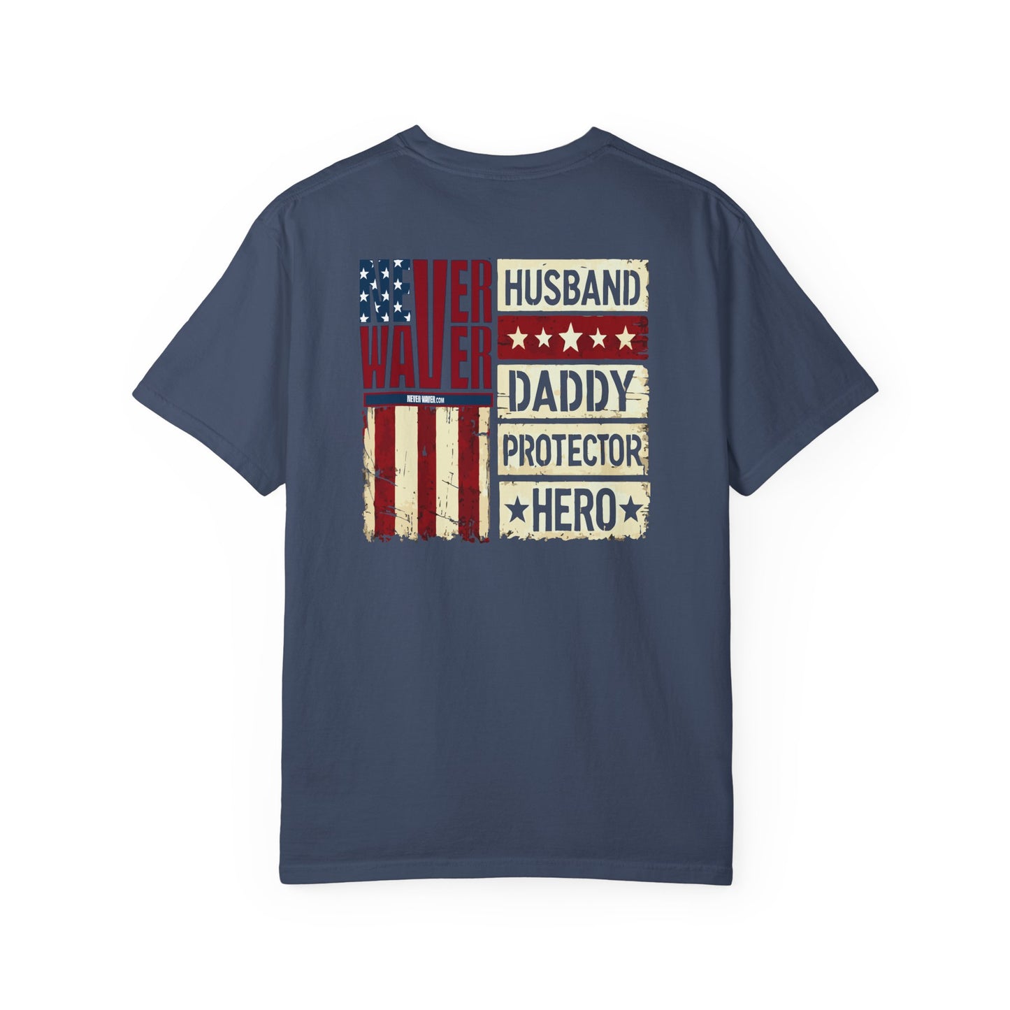 'Never Waver Husband Daddy Protector Hero ' Design Unisex Garment-Dyed T-Shirt