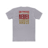 San Francisco Fans Never Waver Unisex Cotton Crew Tee