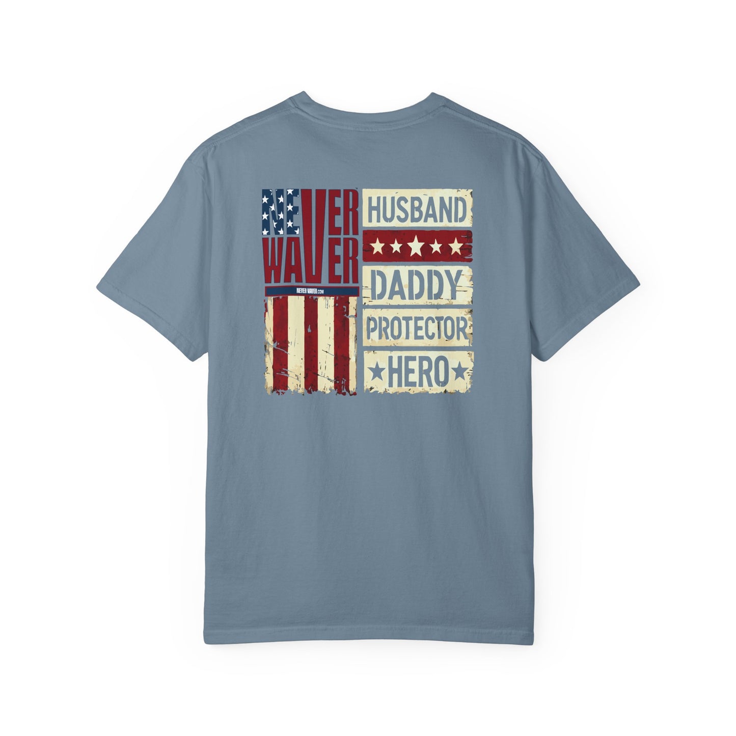 'Never Waver Husband Daddy Protector Hero ' Design Unisex Garment-Dyed T-Shirt