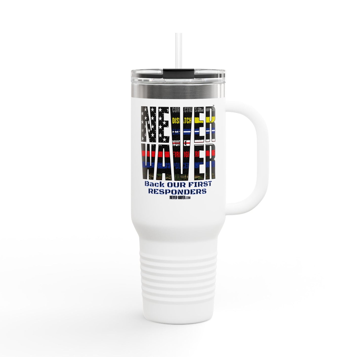 Never Waver Always Back Our First Responders Insulated Travel Mug, 40oz