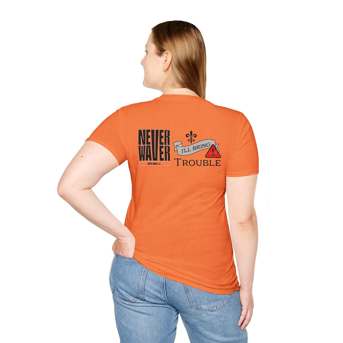 Never Waver I'll Bring The Trouble Unisex Softstyle T-Shirt
