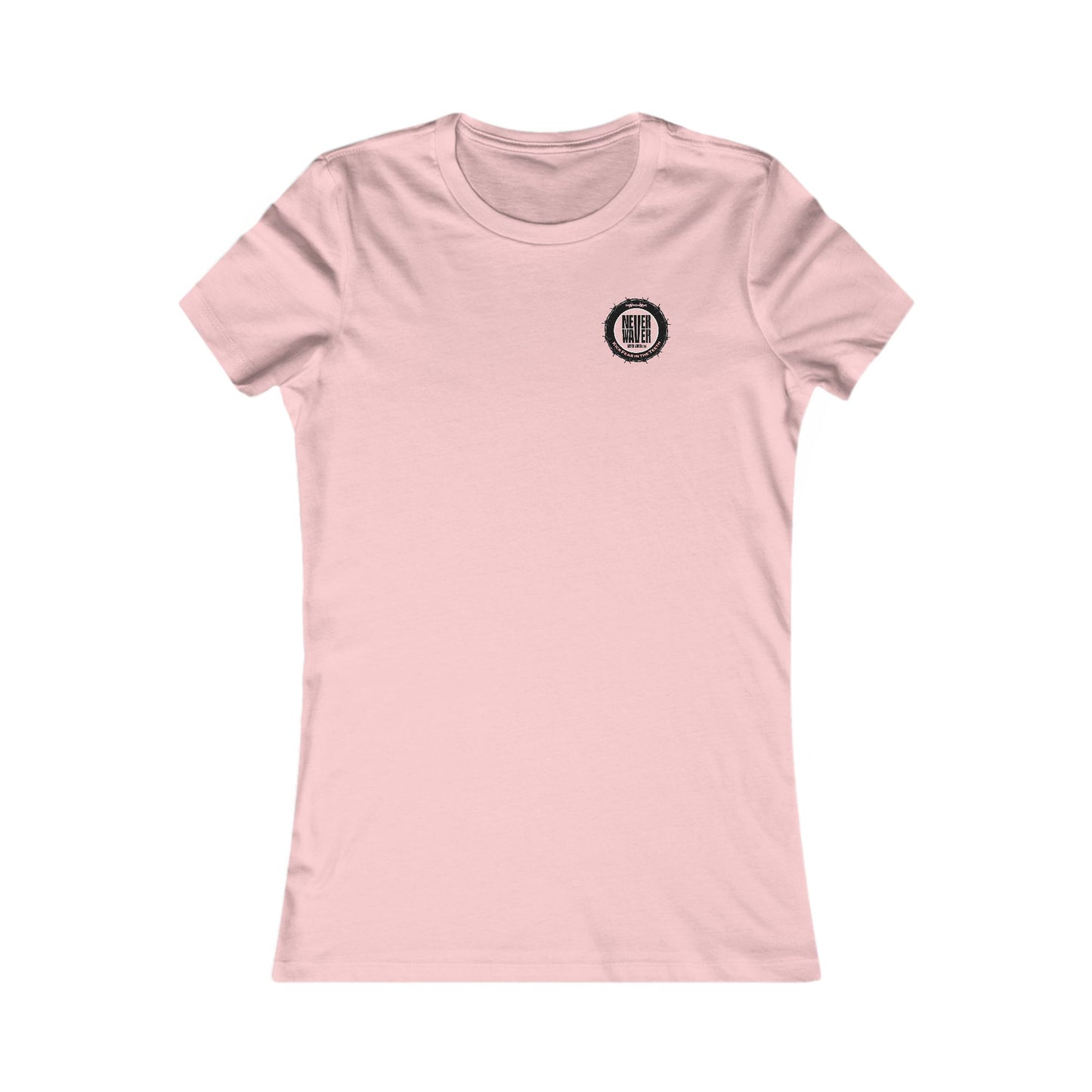NEVER WAVER KICK FEAR IN THE TEETH  Women's Favorite Tee
