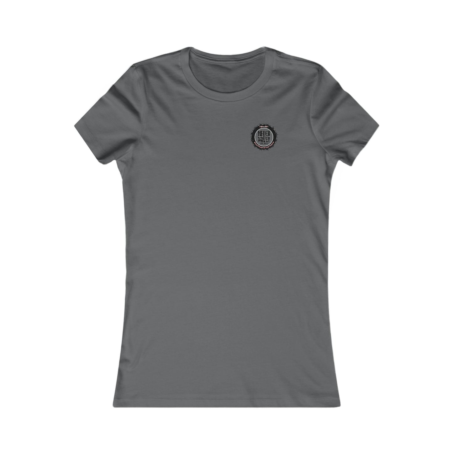 NEVER WAVER KICK FEAR IN THE TEETH  Women's Favorite Tee
