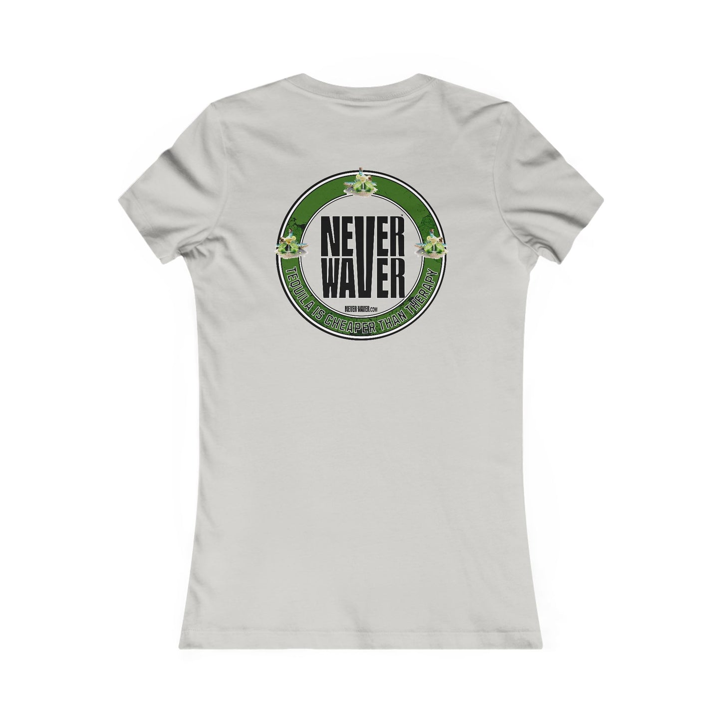 Never Waver Tequila Is Cheaper Than Therapy T-shirt Women's Tee