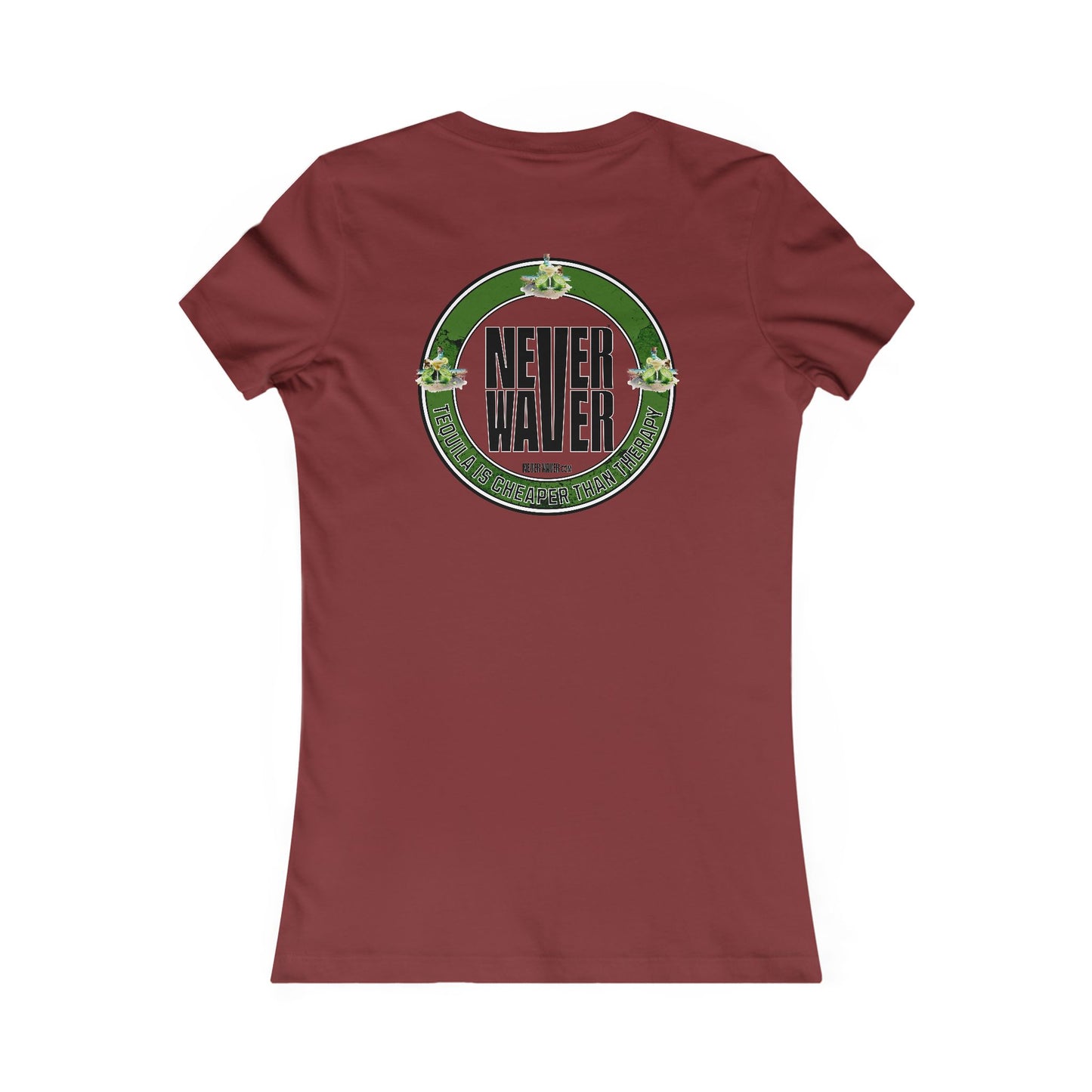 Never Waver Tequila Is Cheaper Than Therapy T-shirt Women's Tee