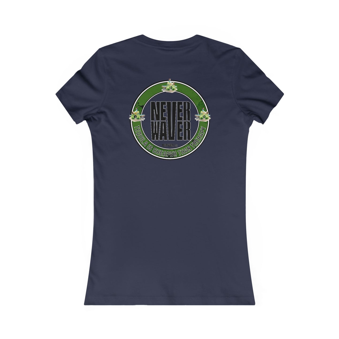 Never Waver Tequila Is Cheaper Than Therapy T-shirt Women's Tee