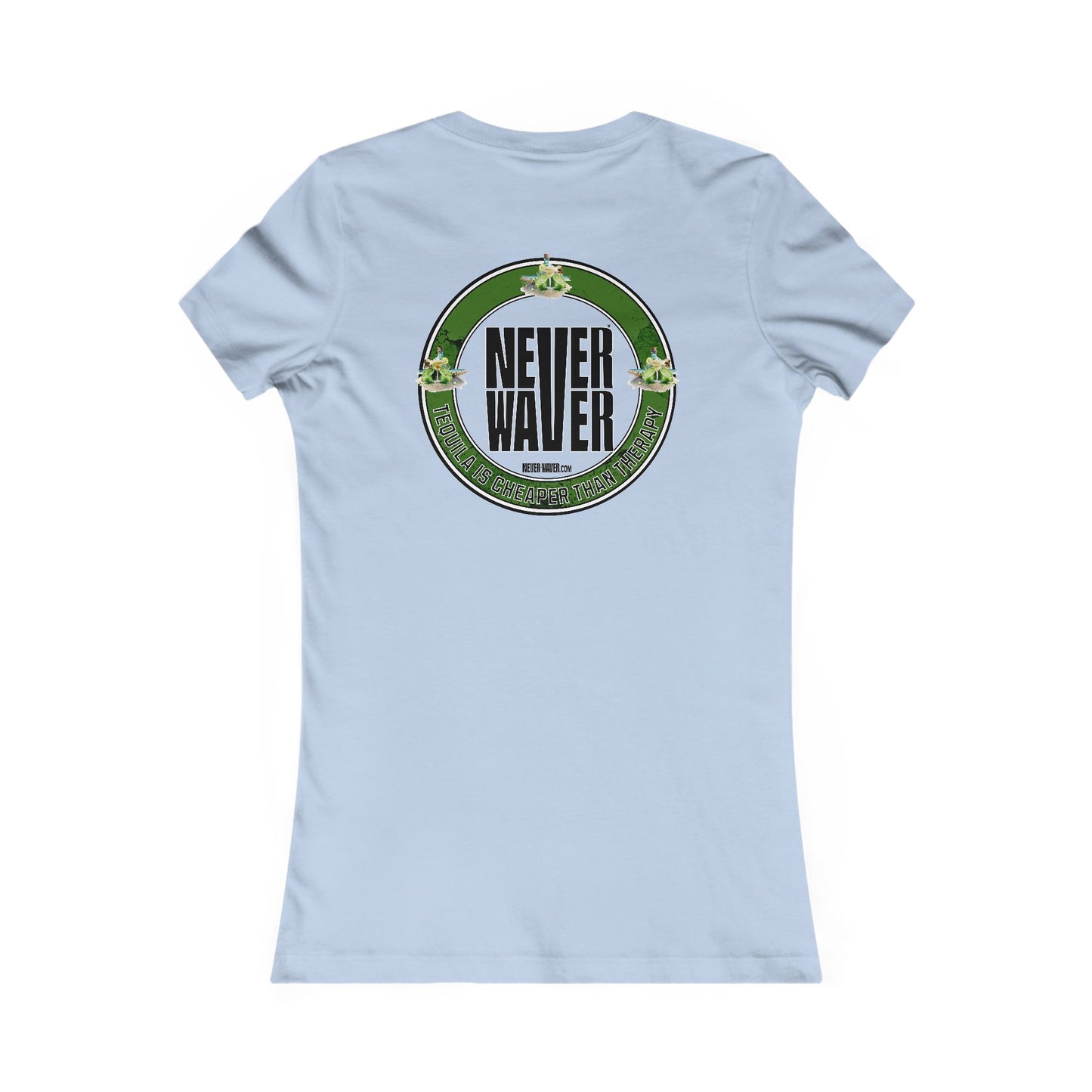 Never Waver Tequila Is Cheaper Than Therapy T-shirt Women's Tee