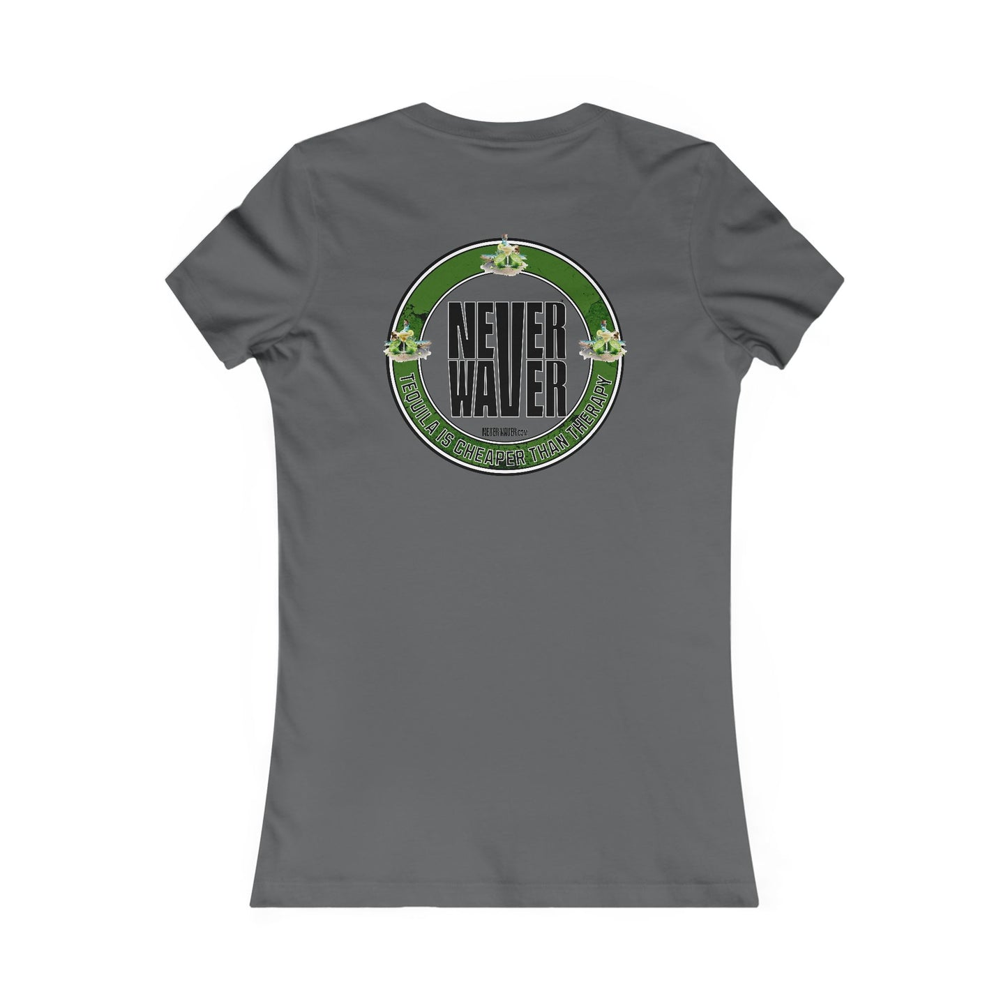 Never Waver Tequila Is Cheaper Than Therapy T-shirt Women's Tee