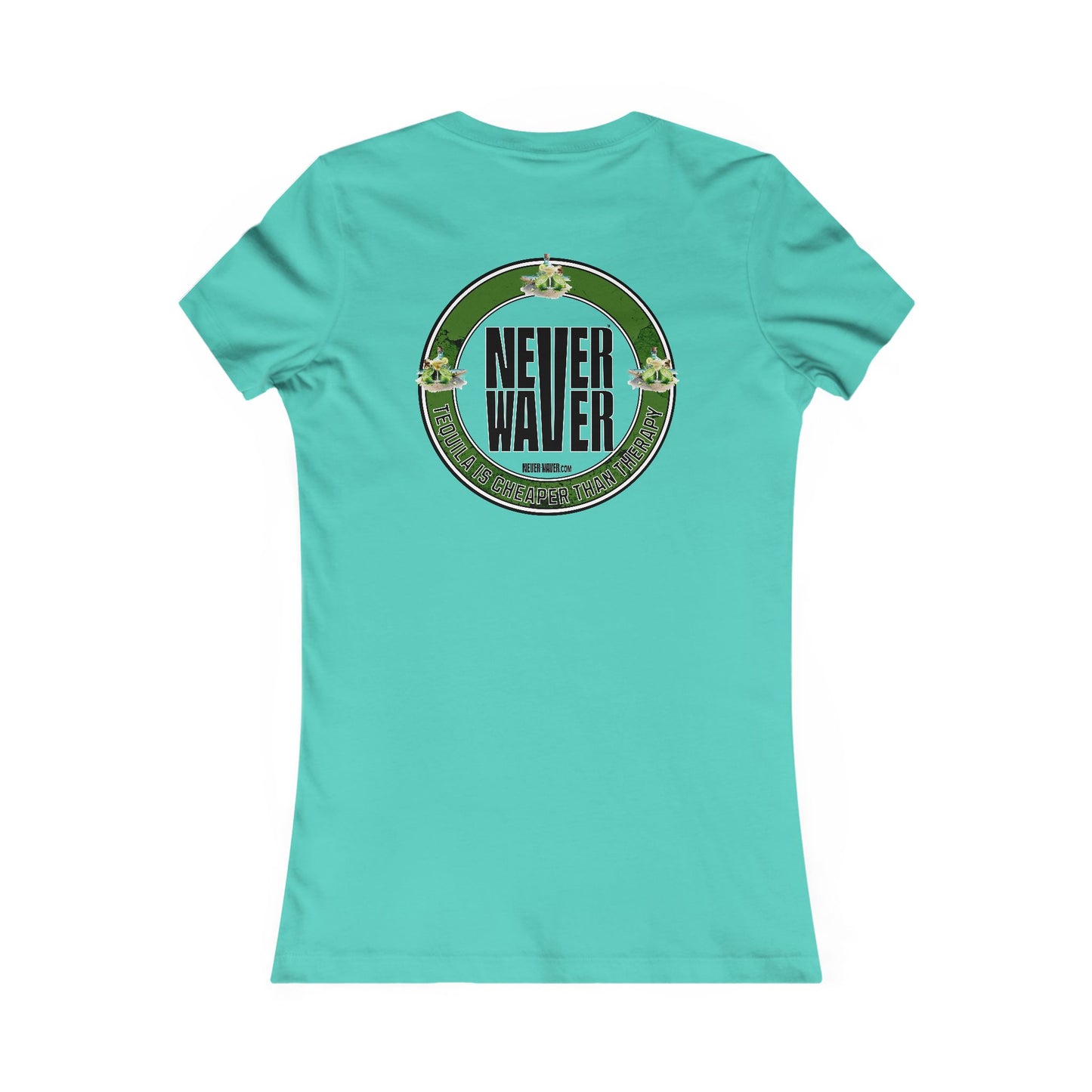 Never Waver Tequila Is Cheaper Than Therapy T-shirt Women's Tee