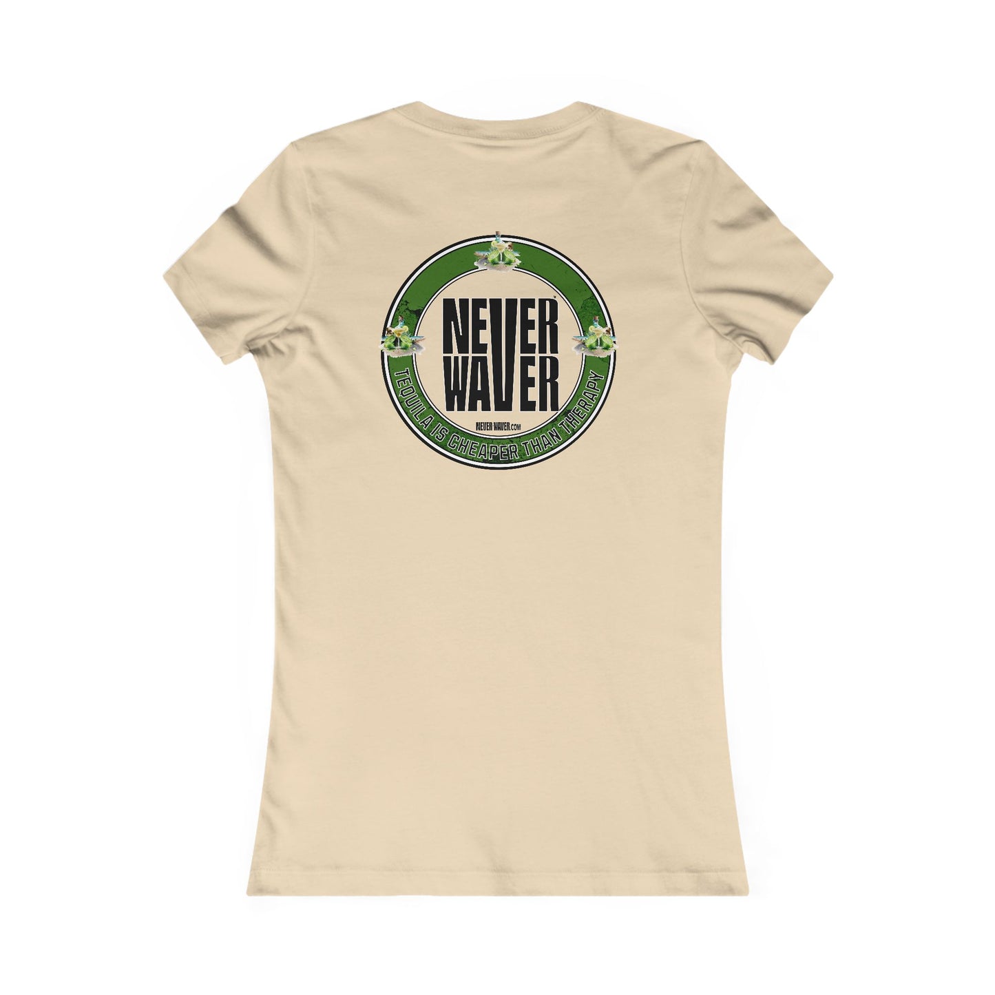 Never Waver Tequila Is Cheaper Than Therapy T-shirt Women's Tee