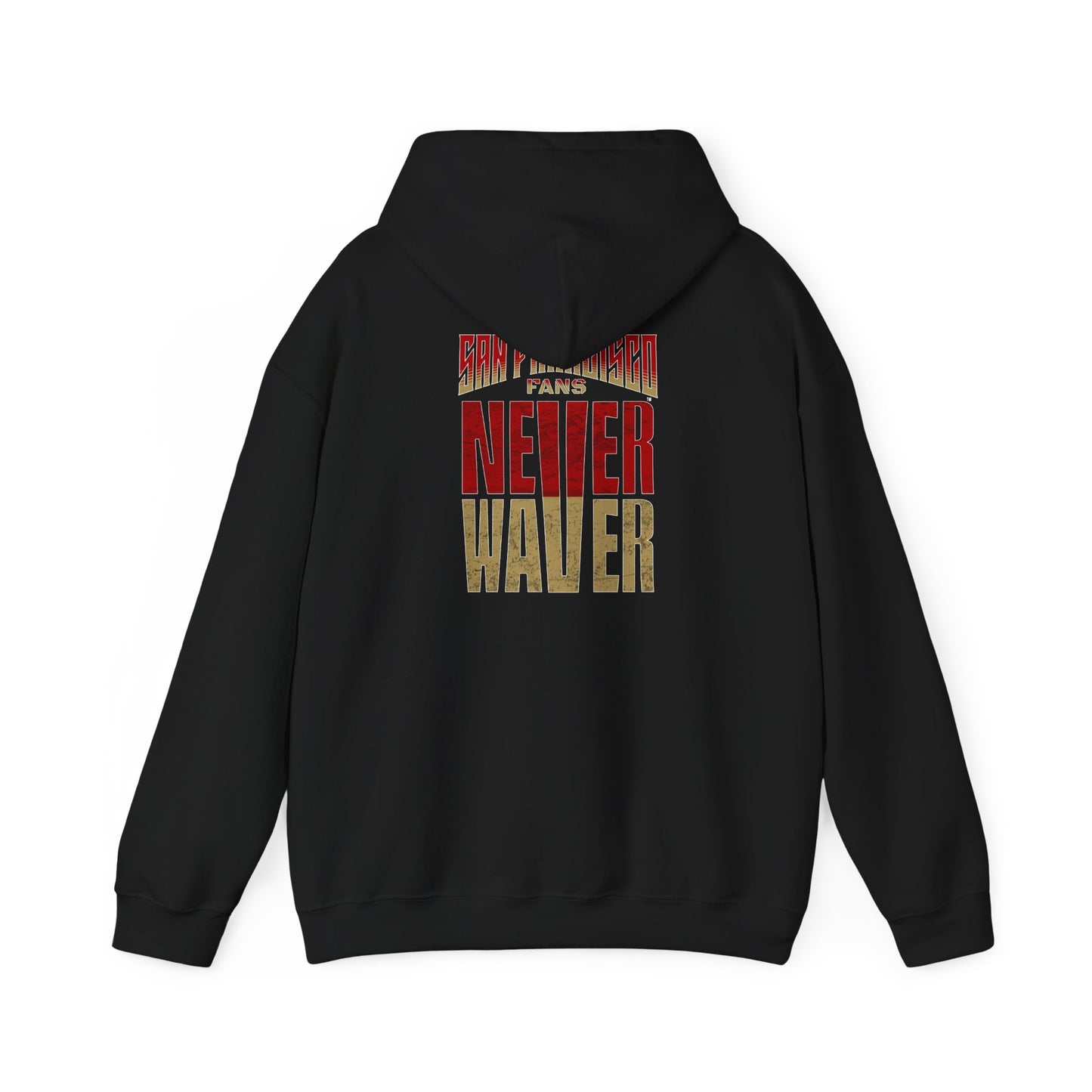 San Francisco Fans Never Waver Unisex Hoodie - Sweatshirt