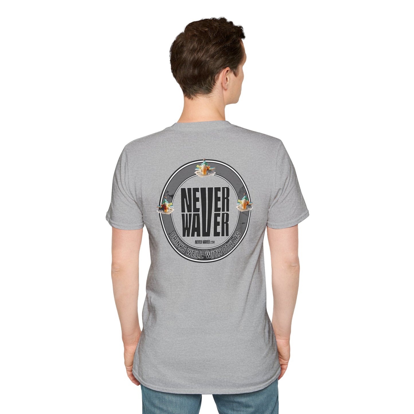 Never Waver Drinks Well With Others Unisex Soft style T-Shirt