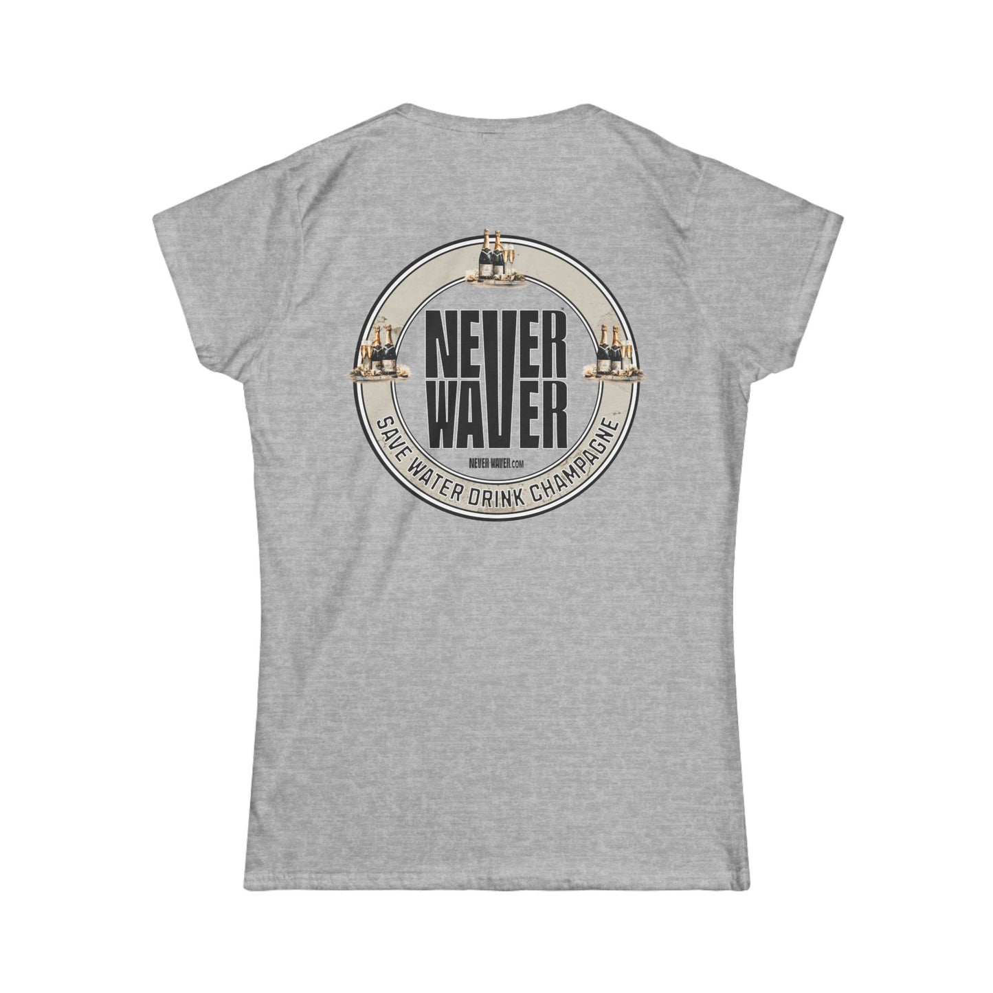 Never Waver Save Water Drink Champagne Women's Soft Style Tee