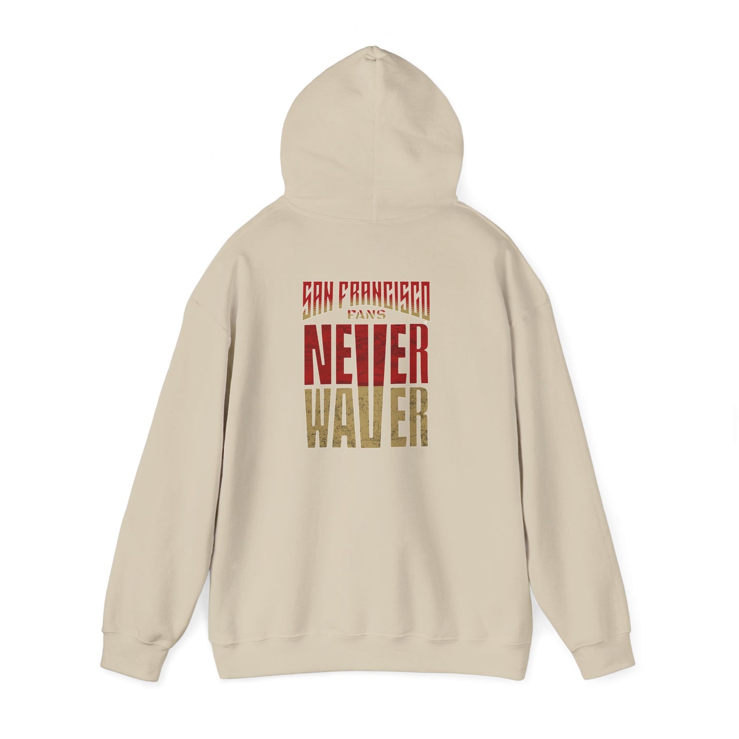 San Francisco Fans Never Waver Unisex Hoodie - Sweatshirt