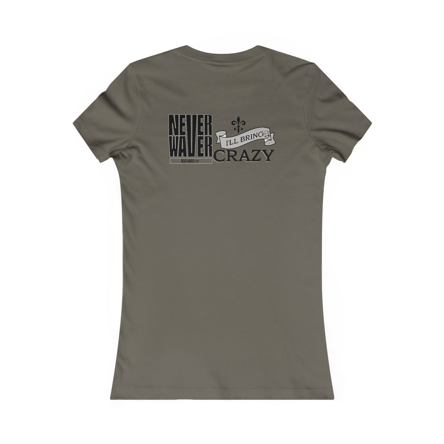 Never Waver I'll Bring The Crazy Women's Favorite Tee