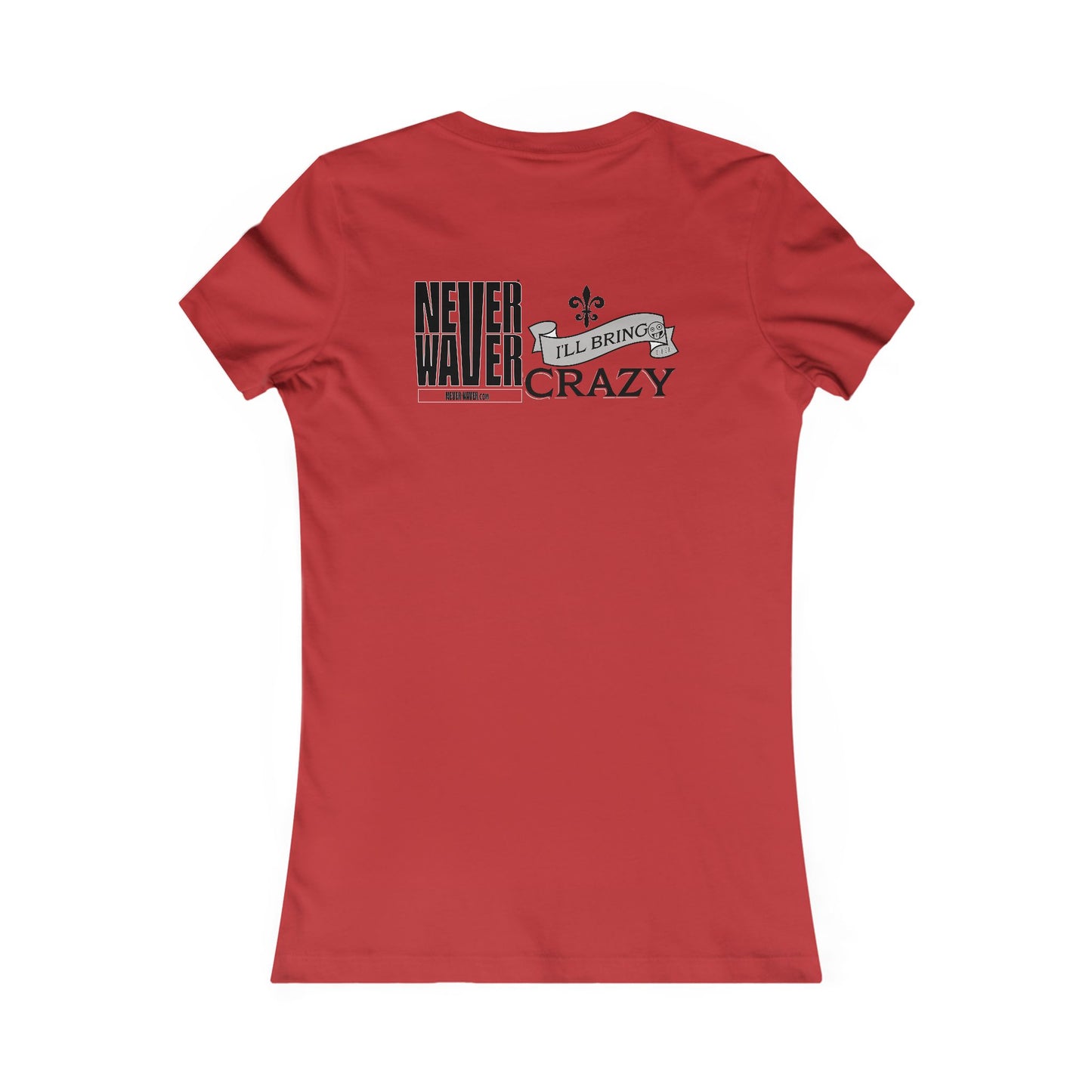 Never Waver I'll Bring The Crazy Women's Favorite Tee