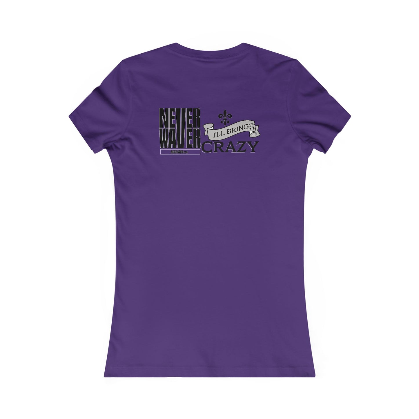 Never Waver I'll Bring The Crazy Women's Favorite Tee