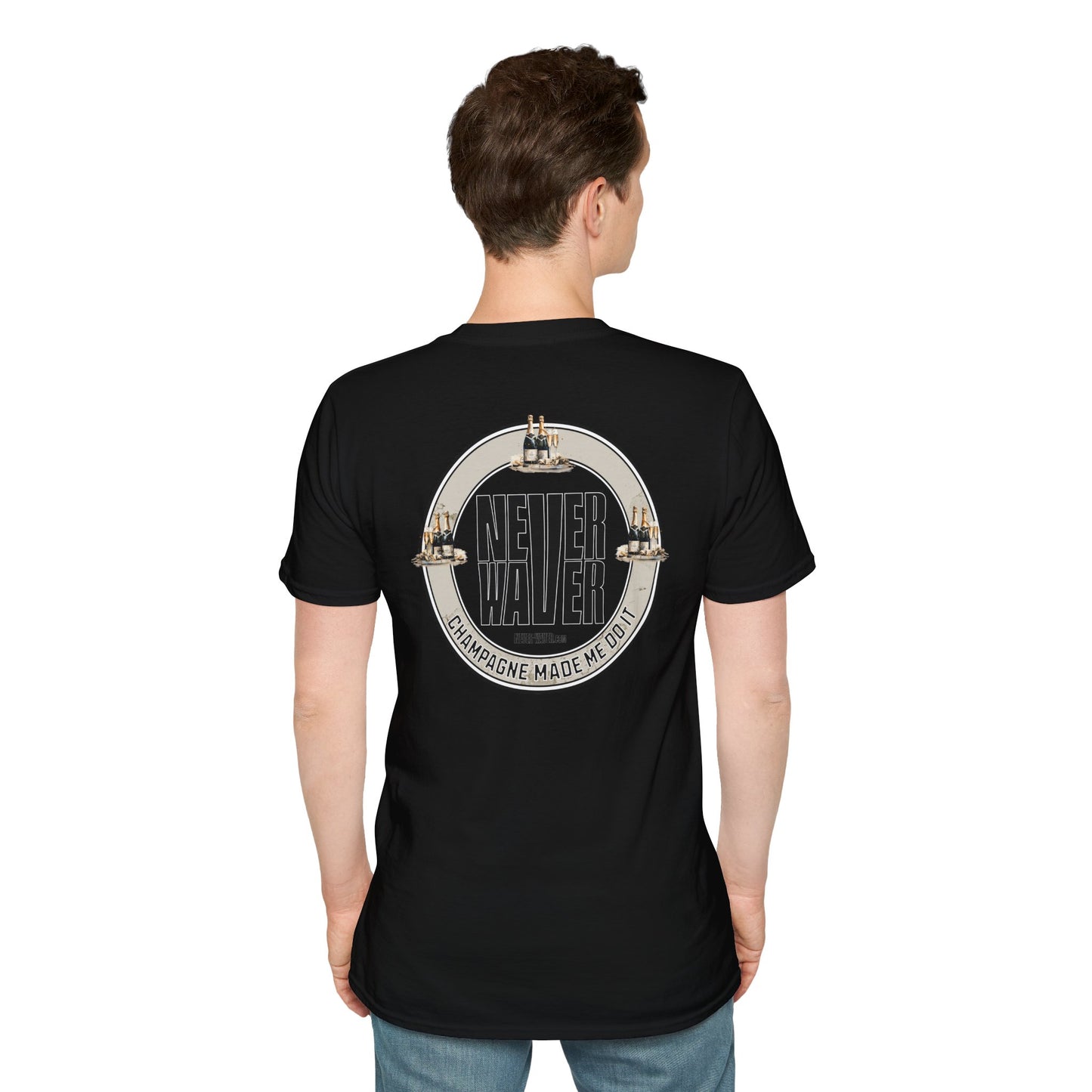 Never Waver Champagne Made Me Do It? Unisex Soft style T-Shirt
