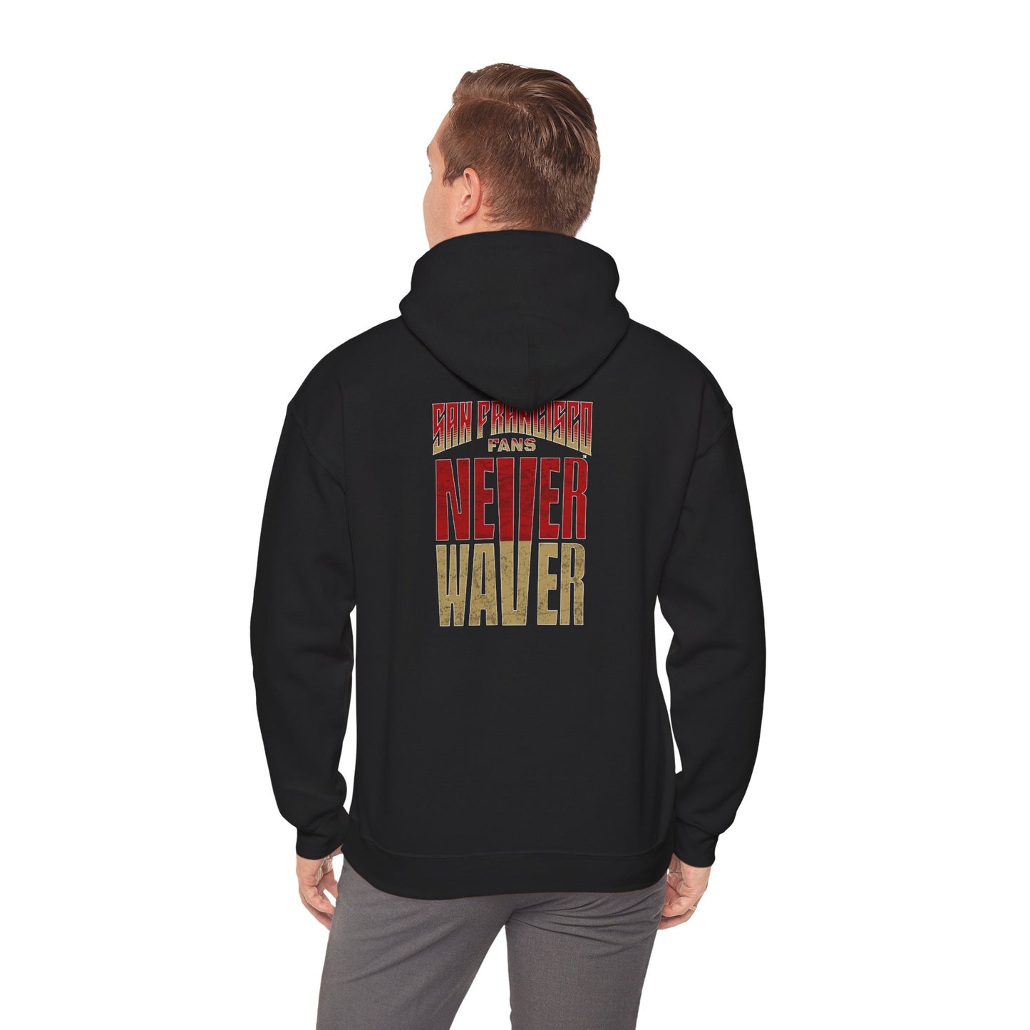 San Francisco Fans Never Waver Unisex Hoodie - Sweatshirt