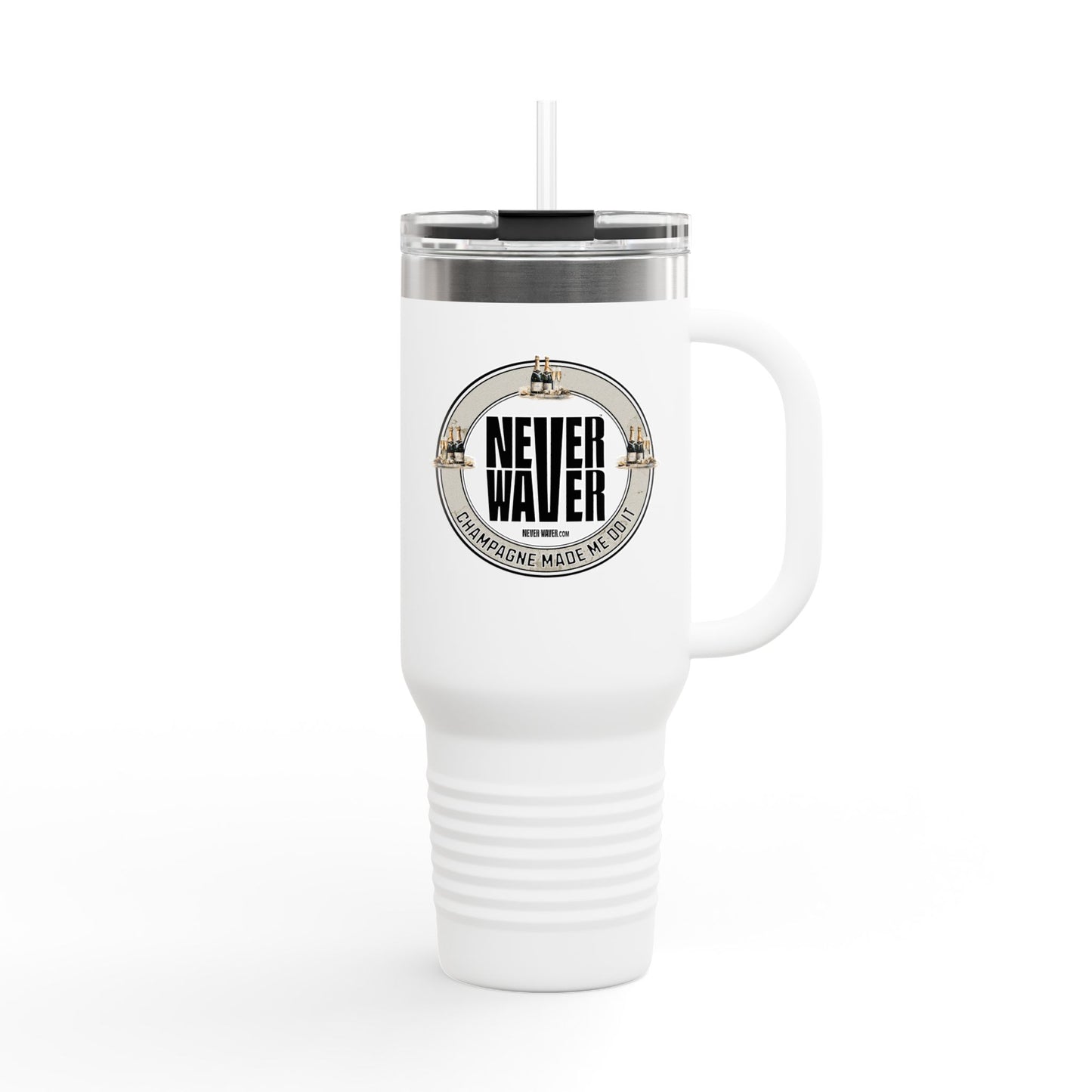 Never Waver "Champagne Made Me Do It" 40oz Insulated Travel Mug
