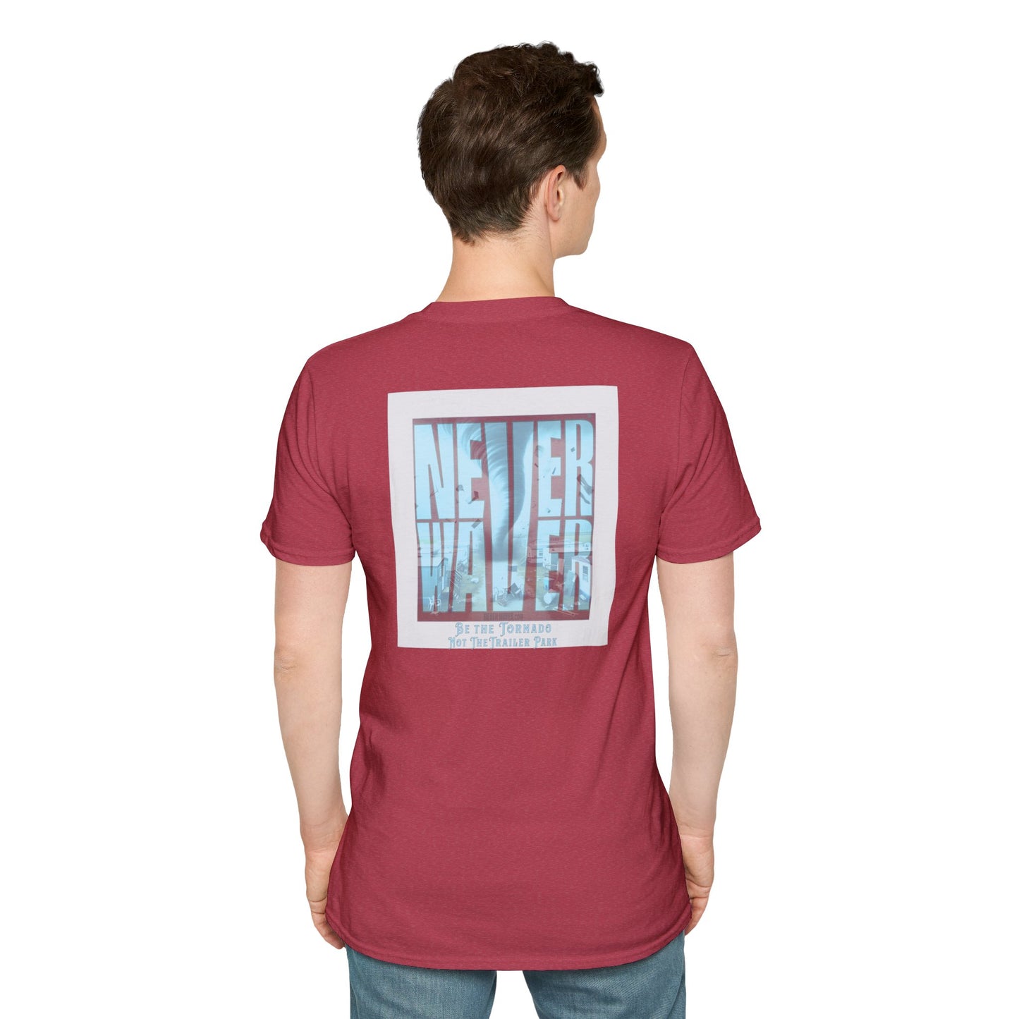 Never Waver Be The Tornado Not the Trailer Park  Unisex Softstyle T-Shirt