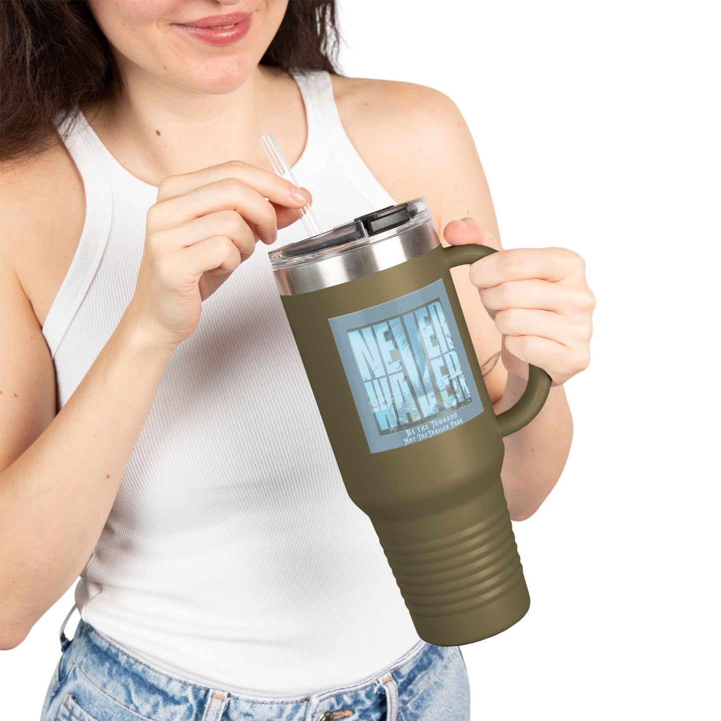 Never Waver Be The Tornado Not the Trailer Park Insulated Travel Mug, 40oz