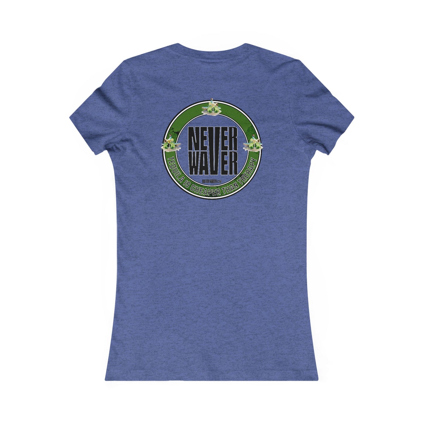 Never Waver Tequila Is Cheaper Than Therapy T-shirt Women's Tee