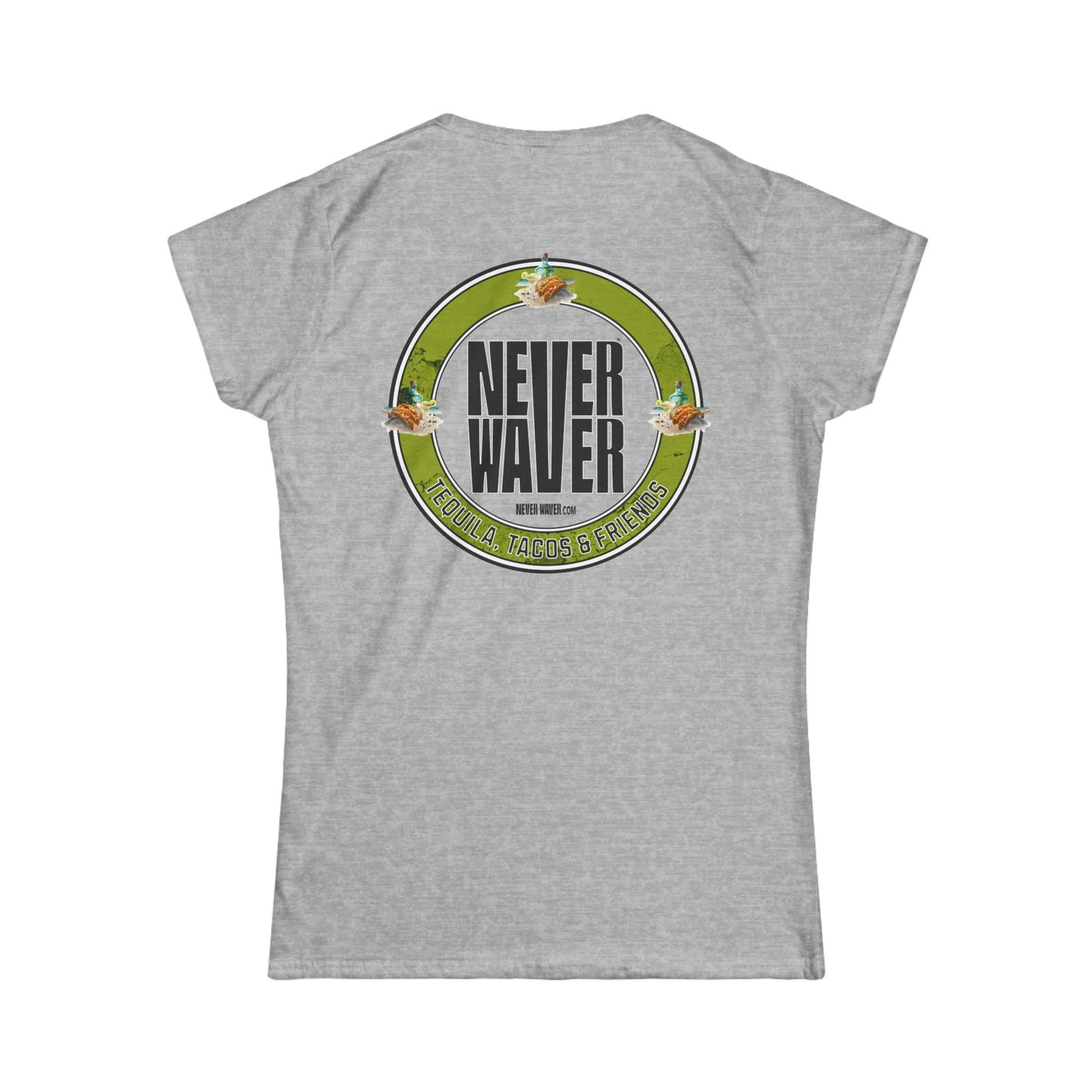 Never Waver Tequila, Tacos, And Friends Women's Soft Style Tee
