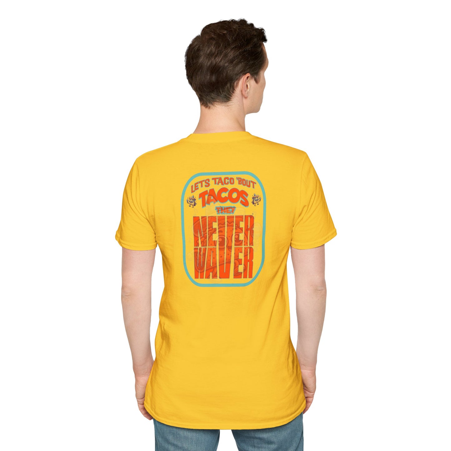 Let's Taco' Bout Tacos They Never Waver Unisex Soft style T-Shirt