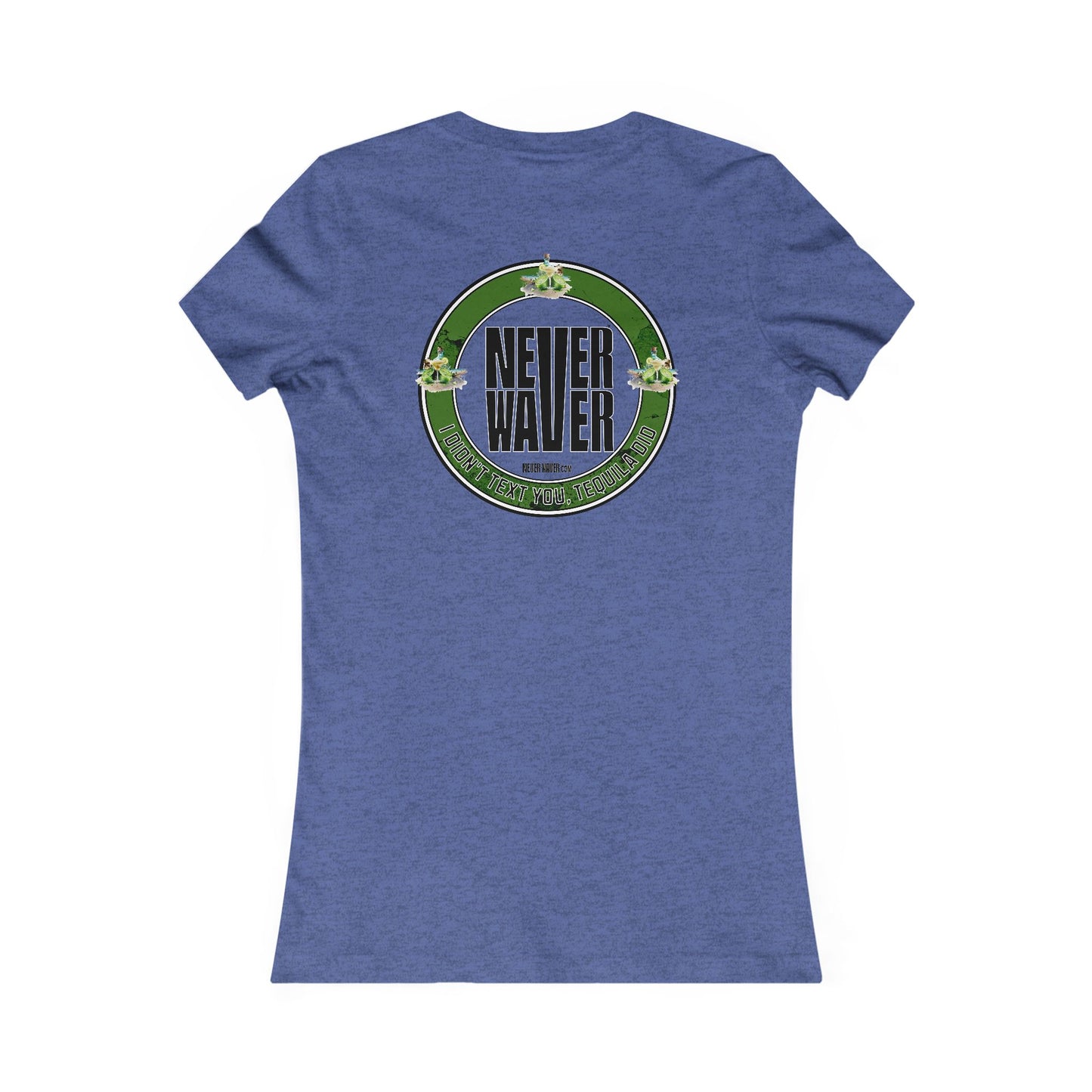 Never Waver I Didn't Text You Tequila Did Women's Tee