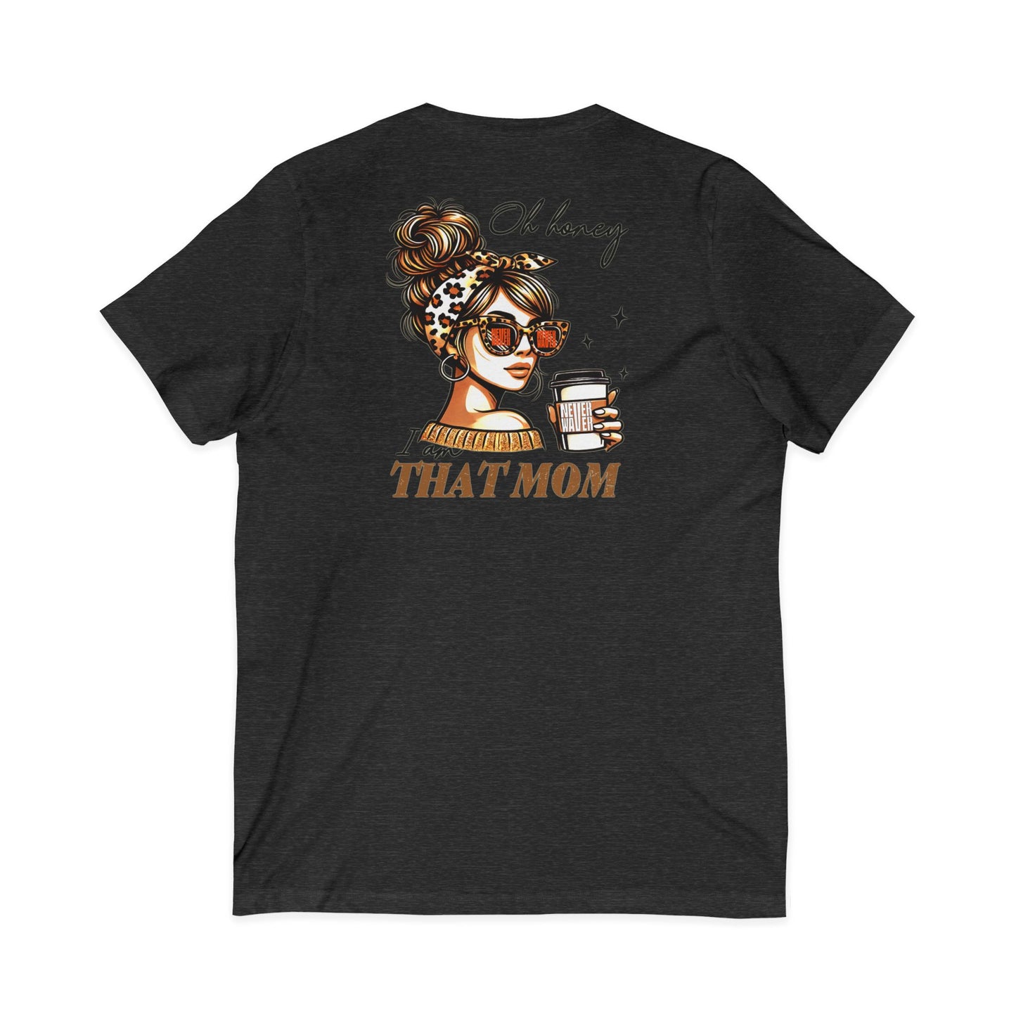 Never Waver Oh Honey I am that Mom V-Neck Tee for Moms - Patriotic Short Sleeve Shirt