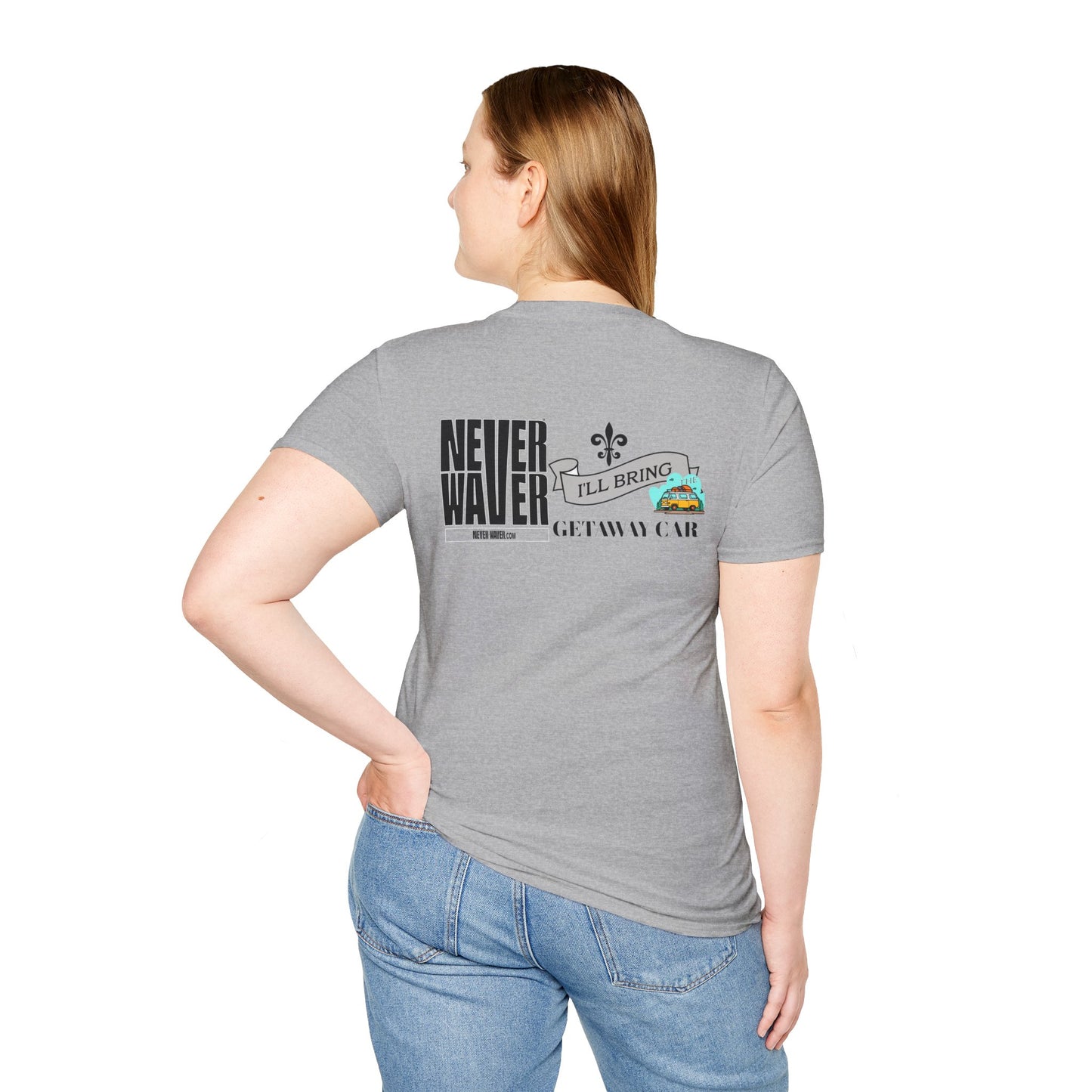 Never Waver I'll Bring The Getaway Car Unisex Softstyle T-Shirt